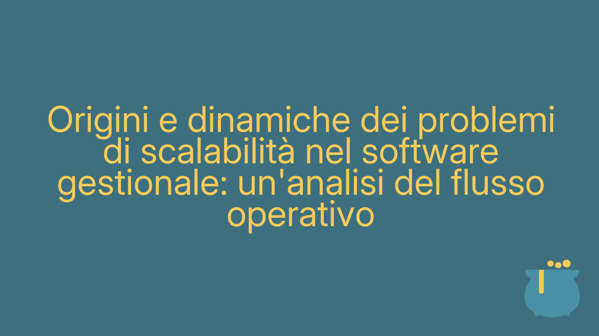 Origini e dinamiche dei problemi di scalabilità nel software gestionale: un'analisi del flusso operativo