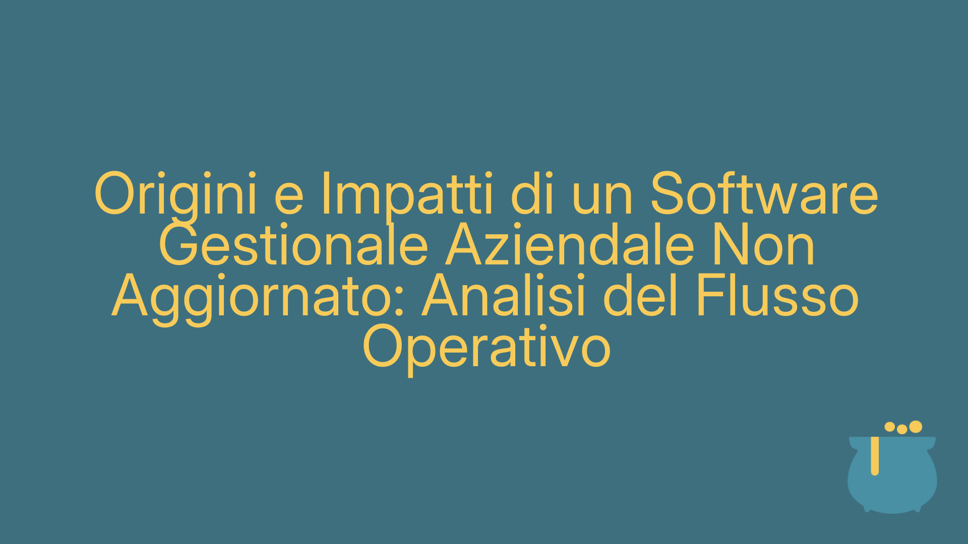 Origini e Impatti di un Software Gestionale Aziendale Non Aggiornato: Analisi del Flusso Operativo