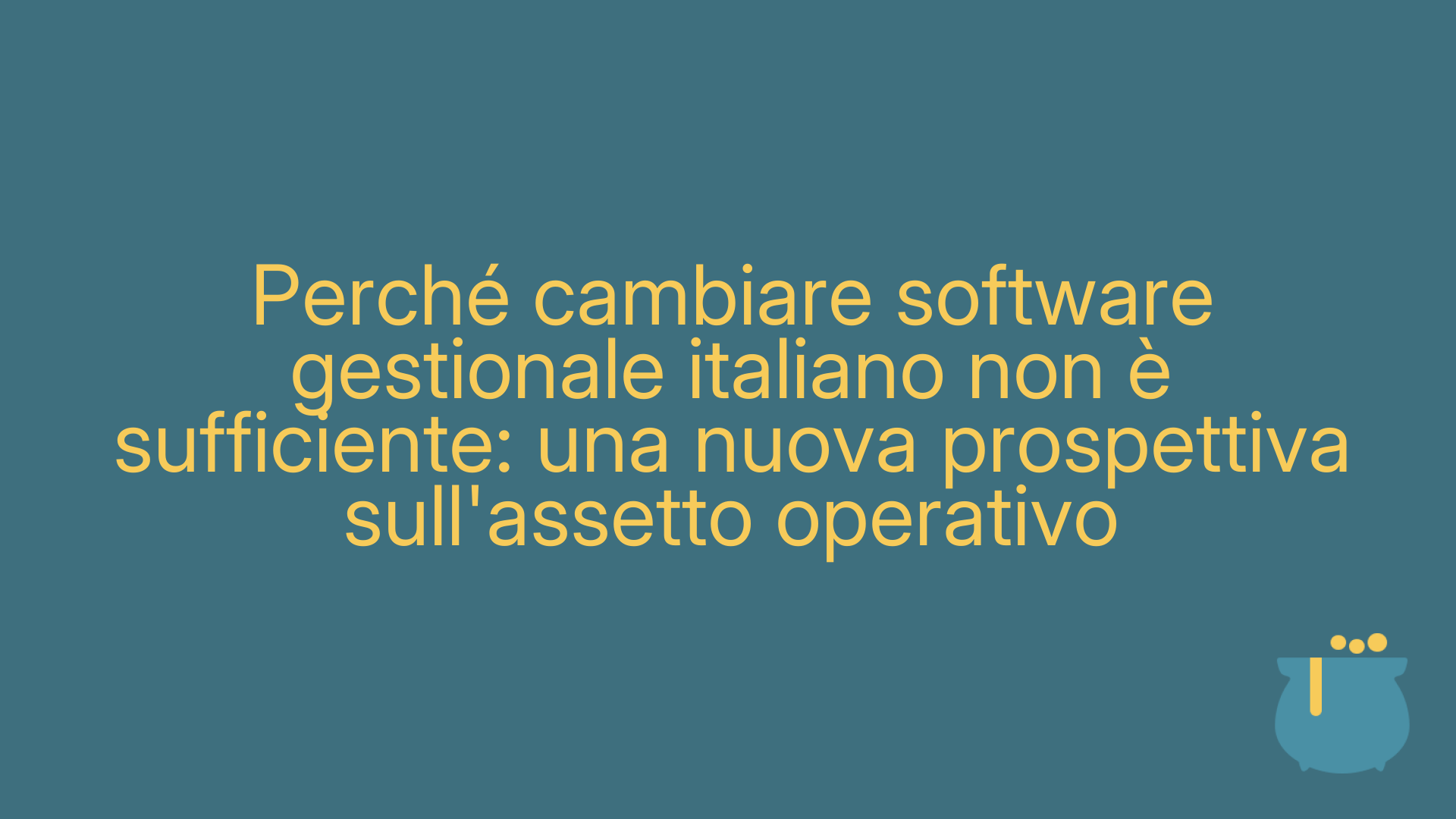Perché cambiare software gestionale italiano non è sufficiente: una nuova prospettiva sull'assetto operativo