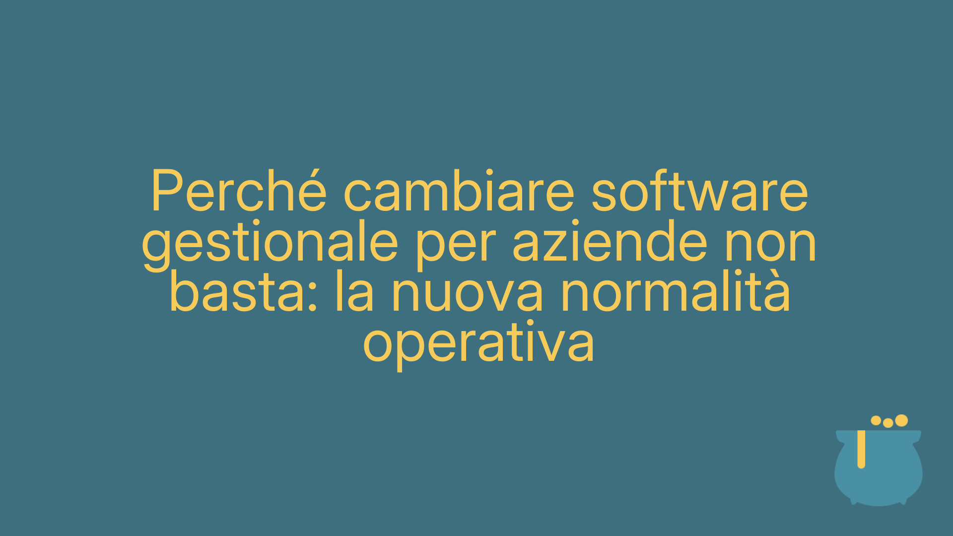Perché cambiare software gestionale per aziende non basta: la nuova normalità operativa