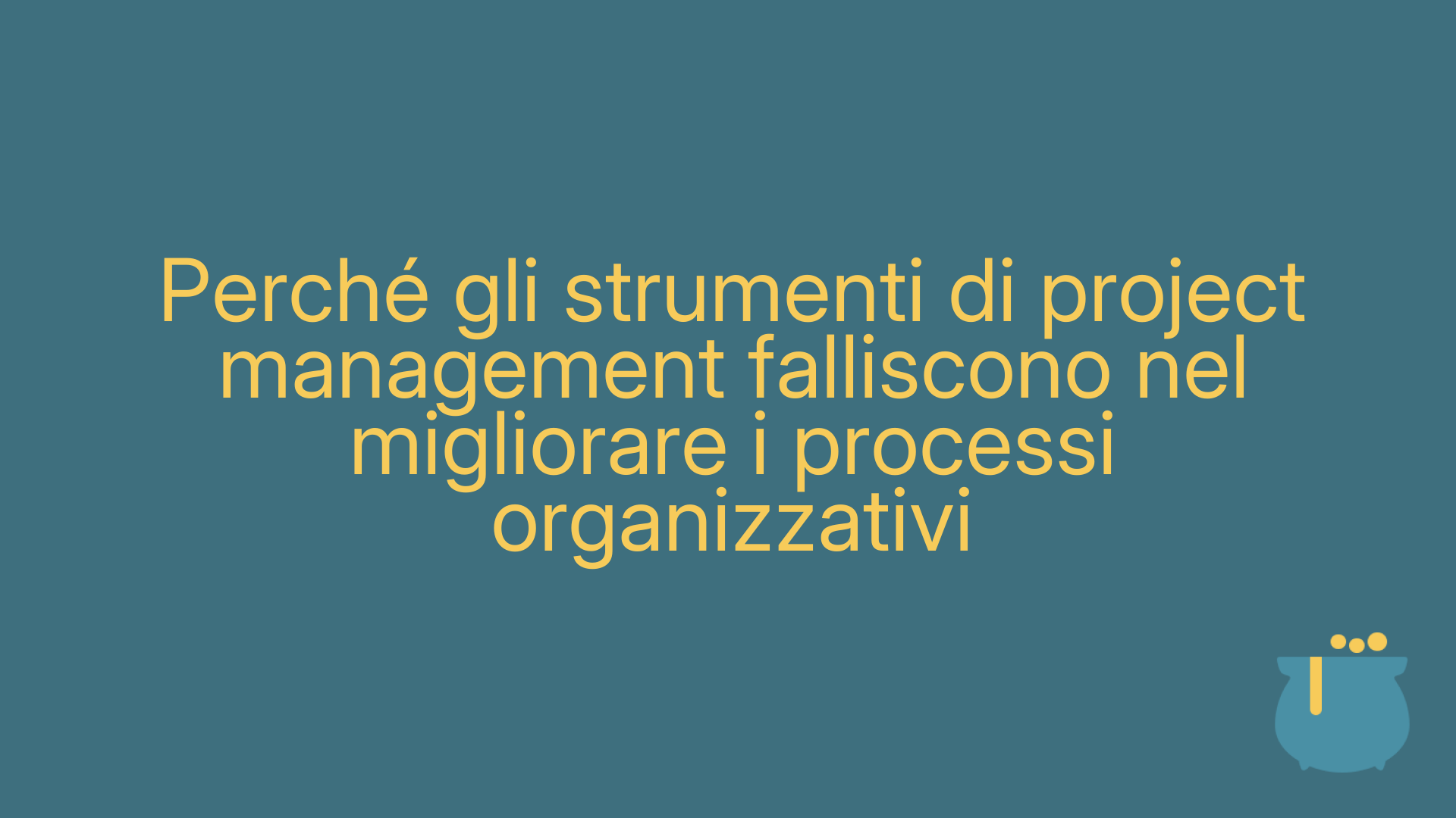 Perché gli strumenti di project management falliscono nel migliorare i processi organizzativi