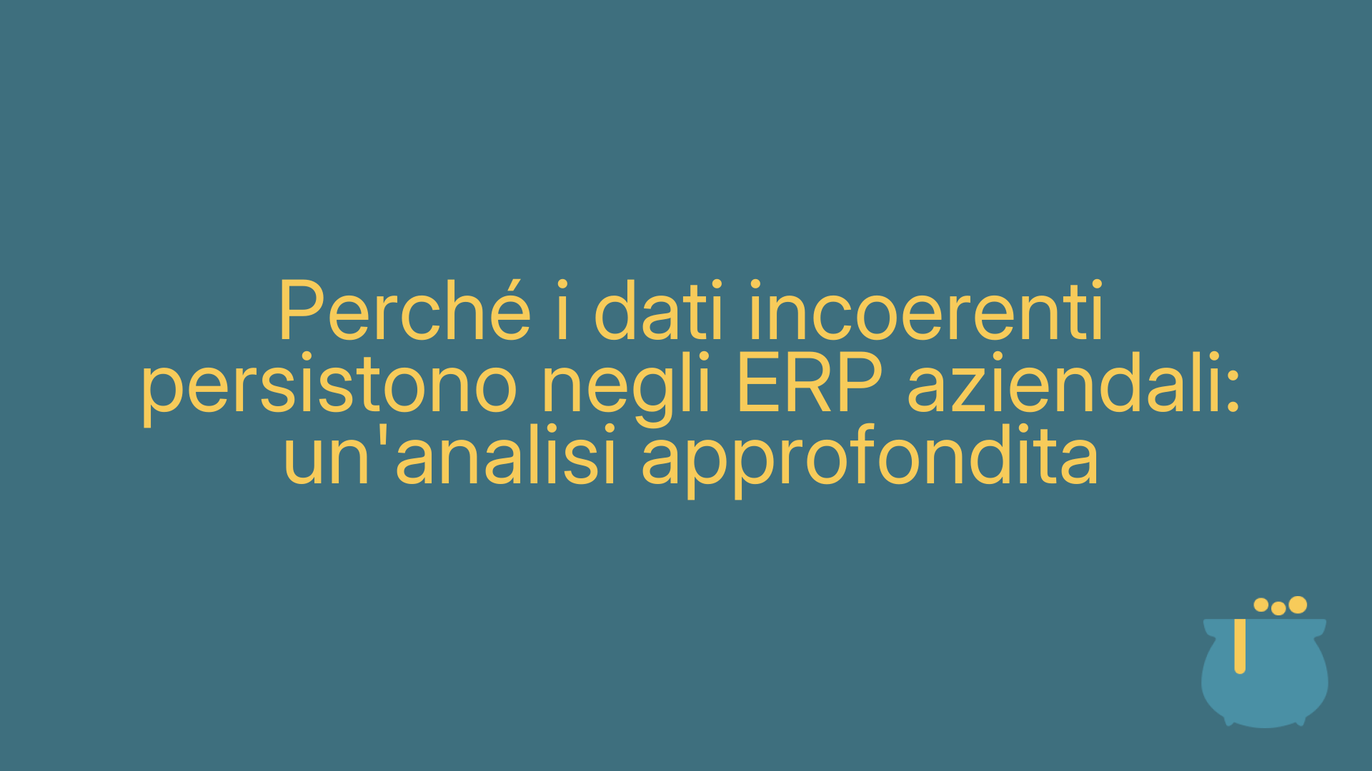 Perché i dati incoerenti persistono negli ERP aziendali: un'analisi approfondita