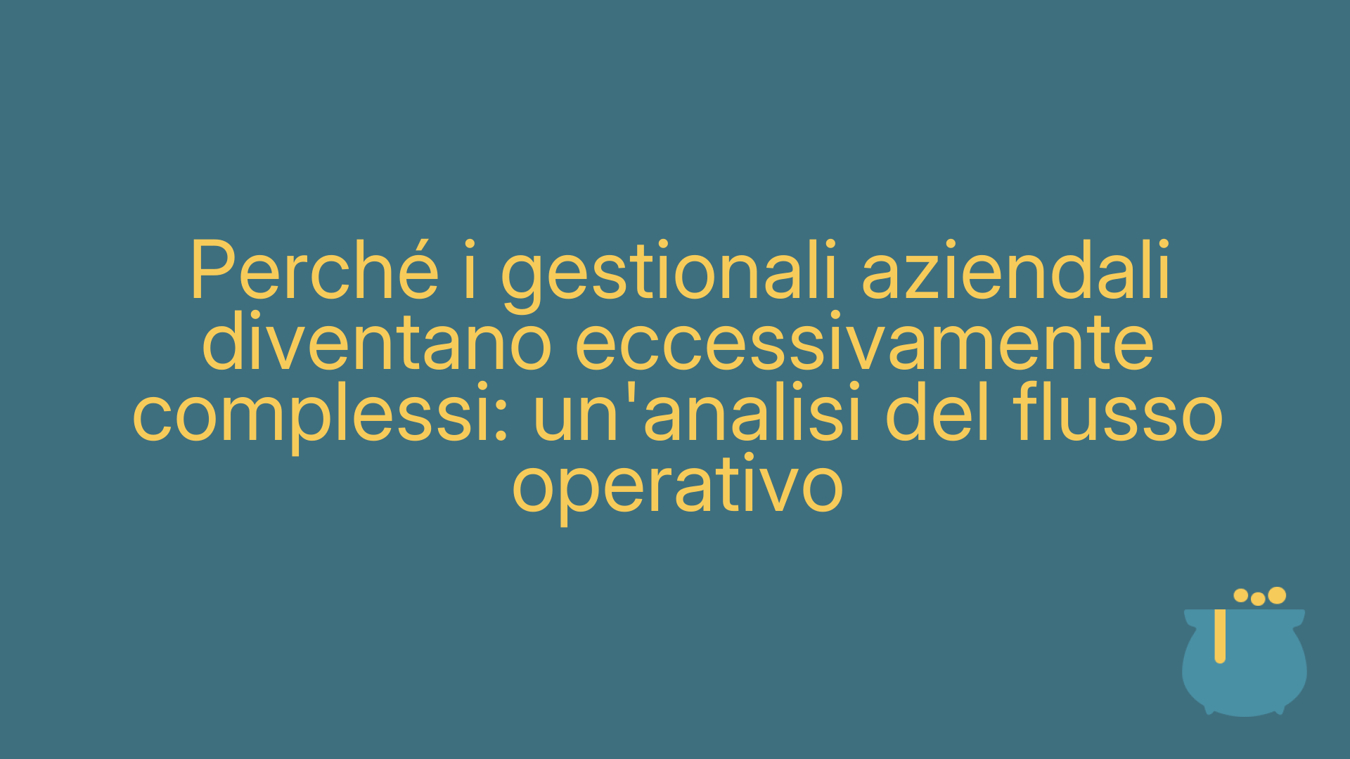 Perché i gestionali aziendali diventano eccessivamente complessi: un'analisi del flusso operativo