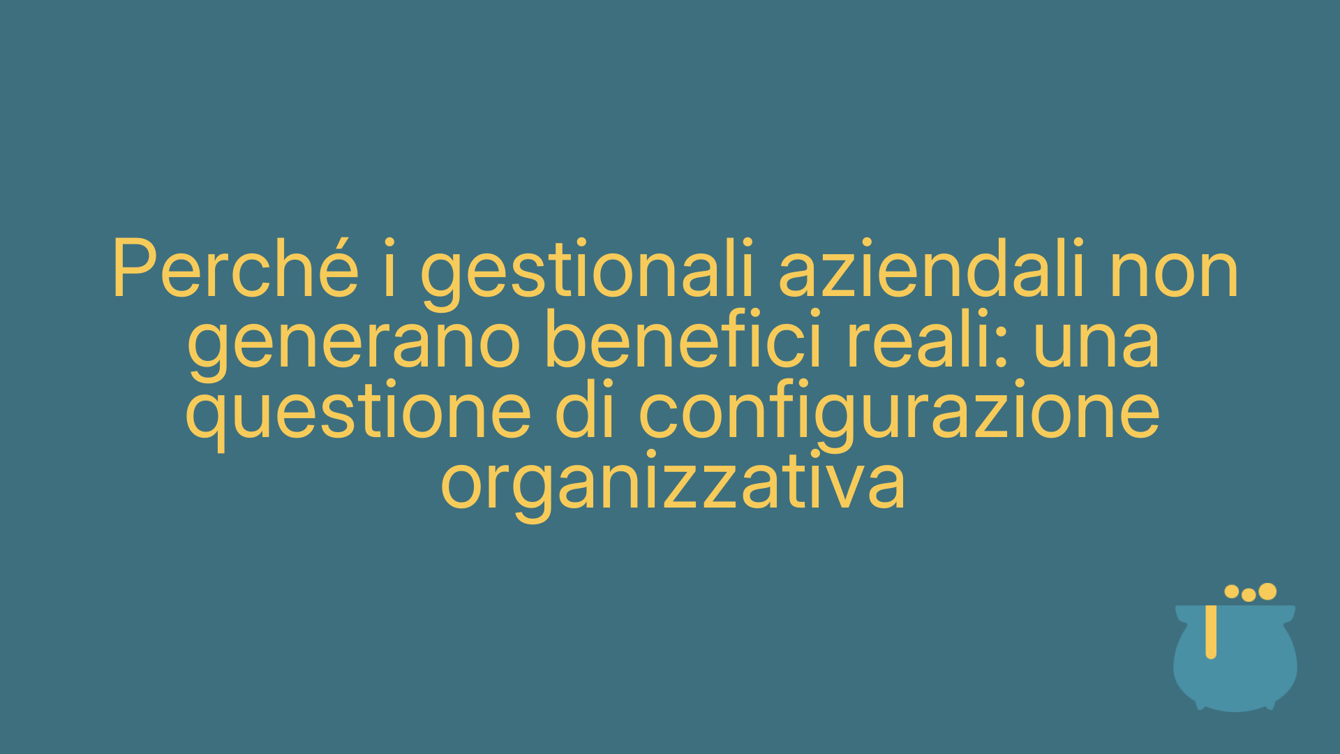 Perché i gestionali aziendali non generano benefici reali: una questione di configurazione organizzativa
