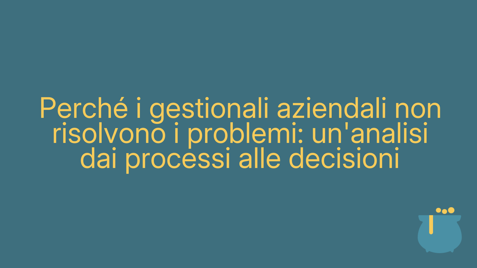 Perché i gestionali aziendali non risolvono i problemi: un'analisi dai processi alle decisioni