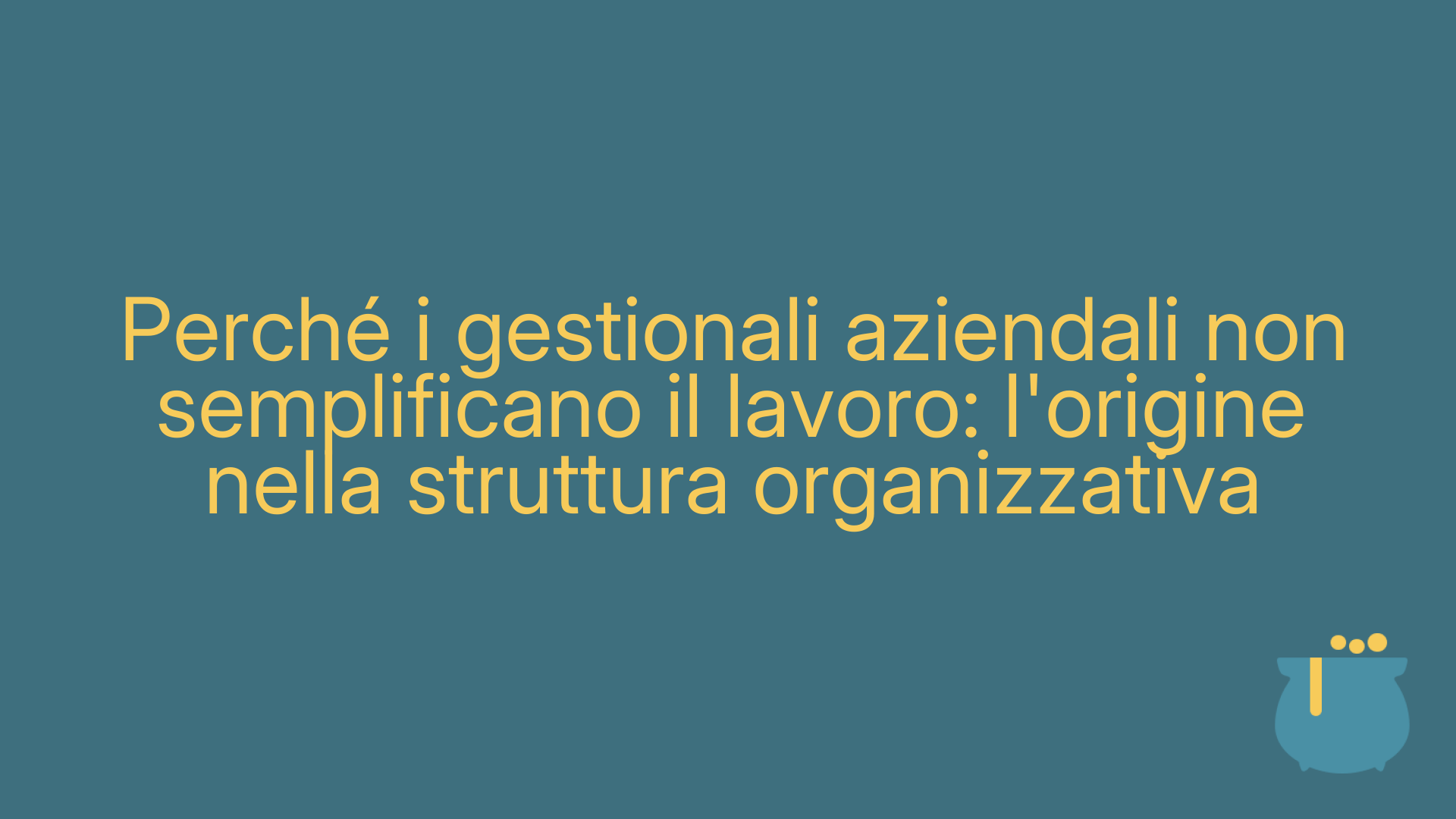 Perché i gestionali aziendali non semplificano il lavoro: l'origine nella struttura organizzativa