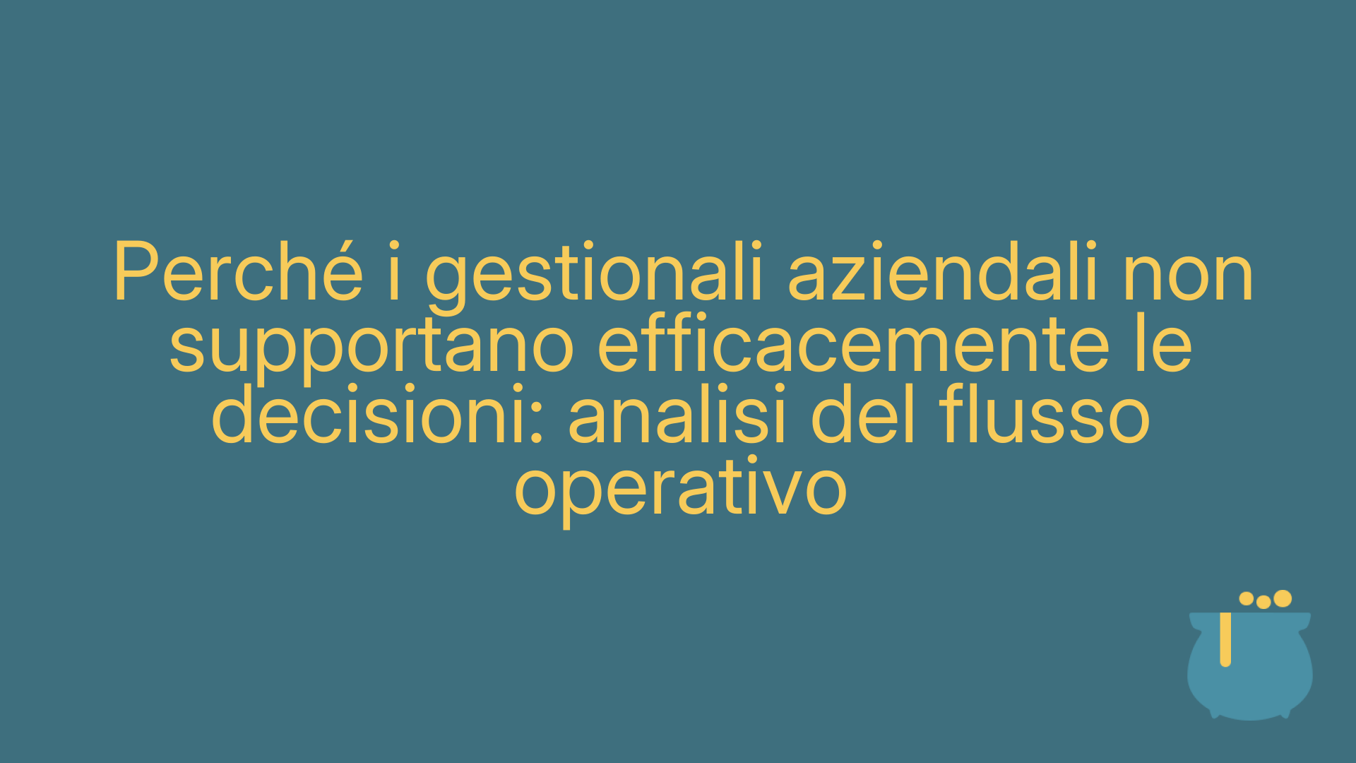 Perché i gestionali aziendali non supportano efficacemente le decisioni: analisi del flusso operativo