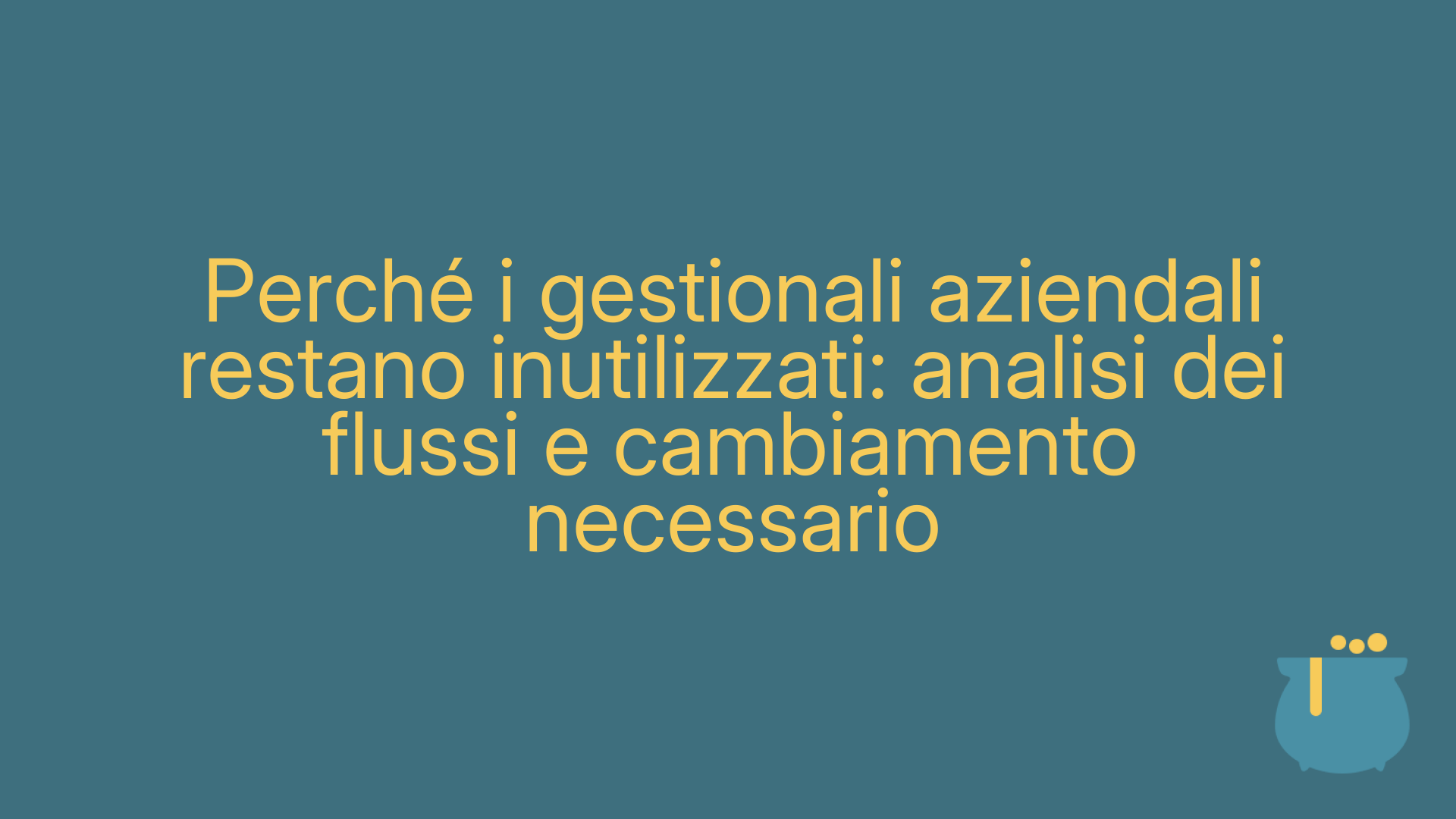 Perché i gestionali aziendali restano inutilizzati: analisi dei flussi e cambiamento necessario