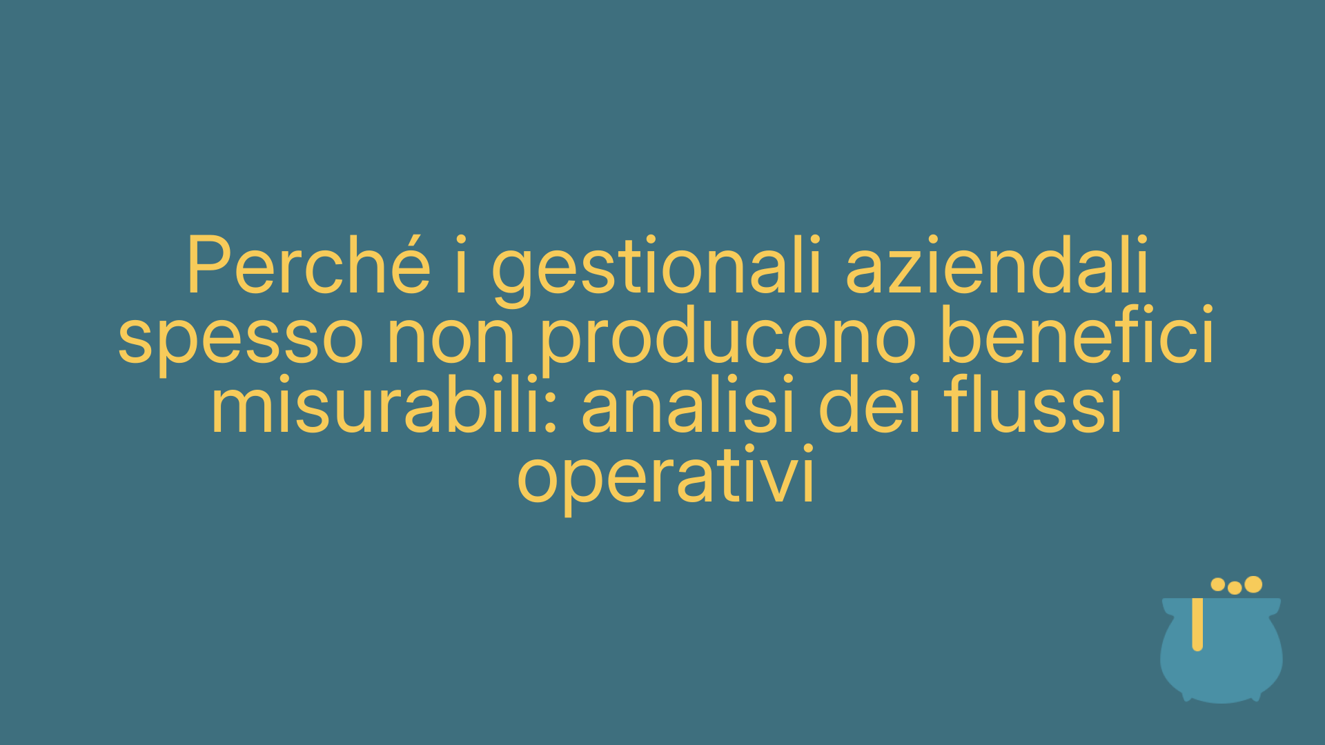 Perché i gestionali aziendali spesso non producono benefici misurabili: analisi dei flussi operativi