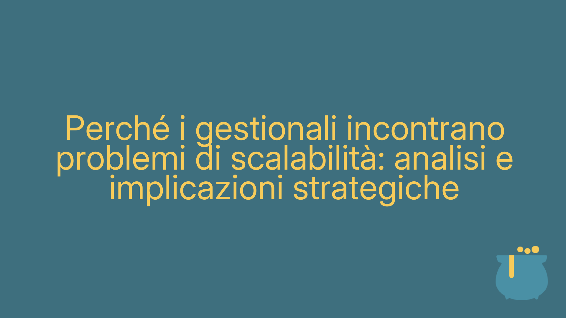 Perché i gestionali incontrano problemi di scalabilità: analisi e implicazioni strategiche