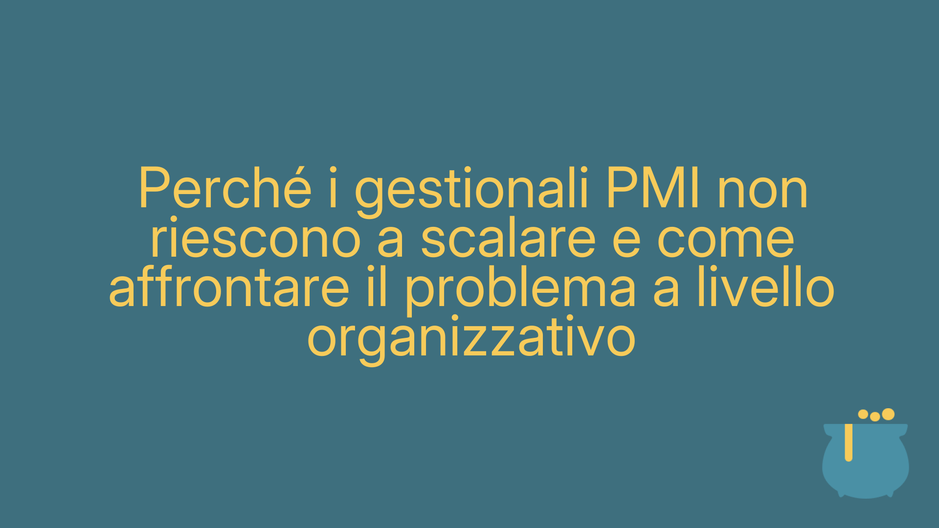 Perché i gestionali PMI non riescono a scalare e come affrontare il problema a livello organizzativo