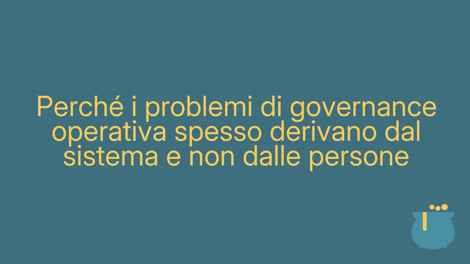 Perché i problemi di governance operativa spesso derivano dal sistema e non dalle persone