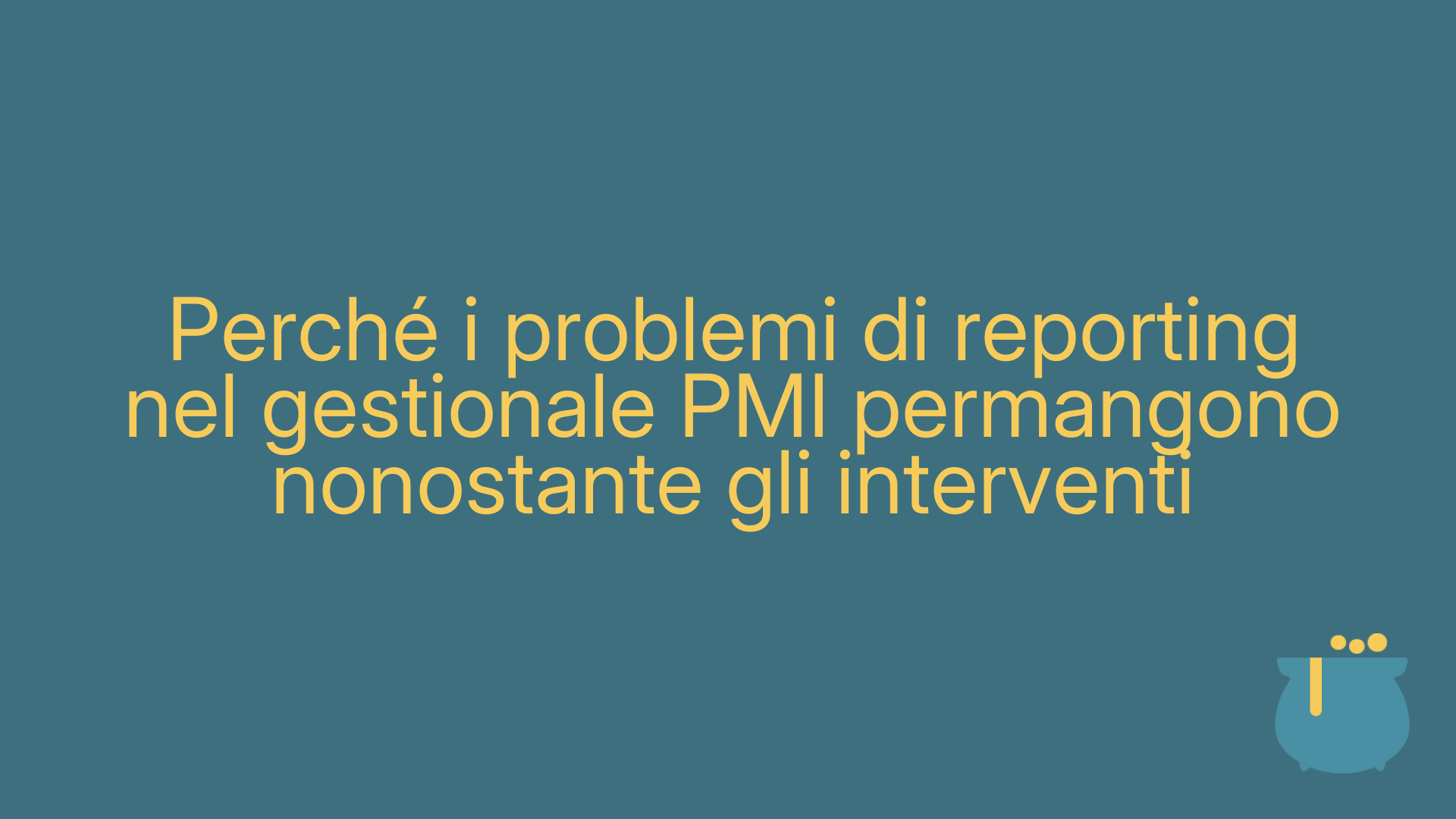 Perché i problemi di reporting nel gestionale PMI permangono nonostante gli interventi