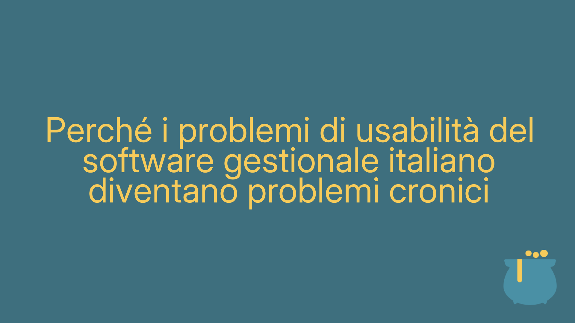 Perché i problemi di usabilità del software gestionale italiano diventano problemi cronici