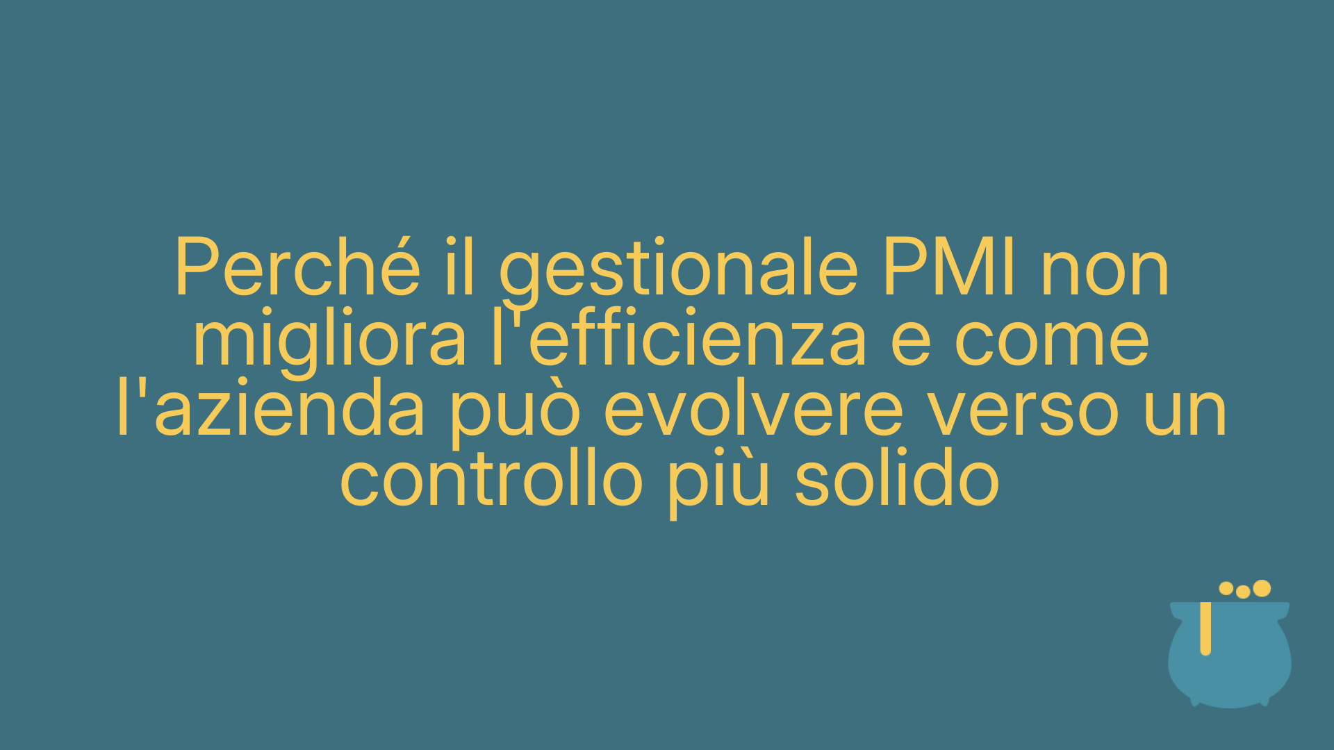 Perché il gestionale PMI non migliora l'efficienza e come l'azienda può evolvere verso un controllo più solido