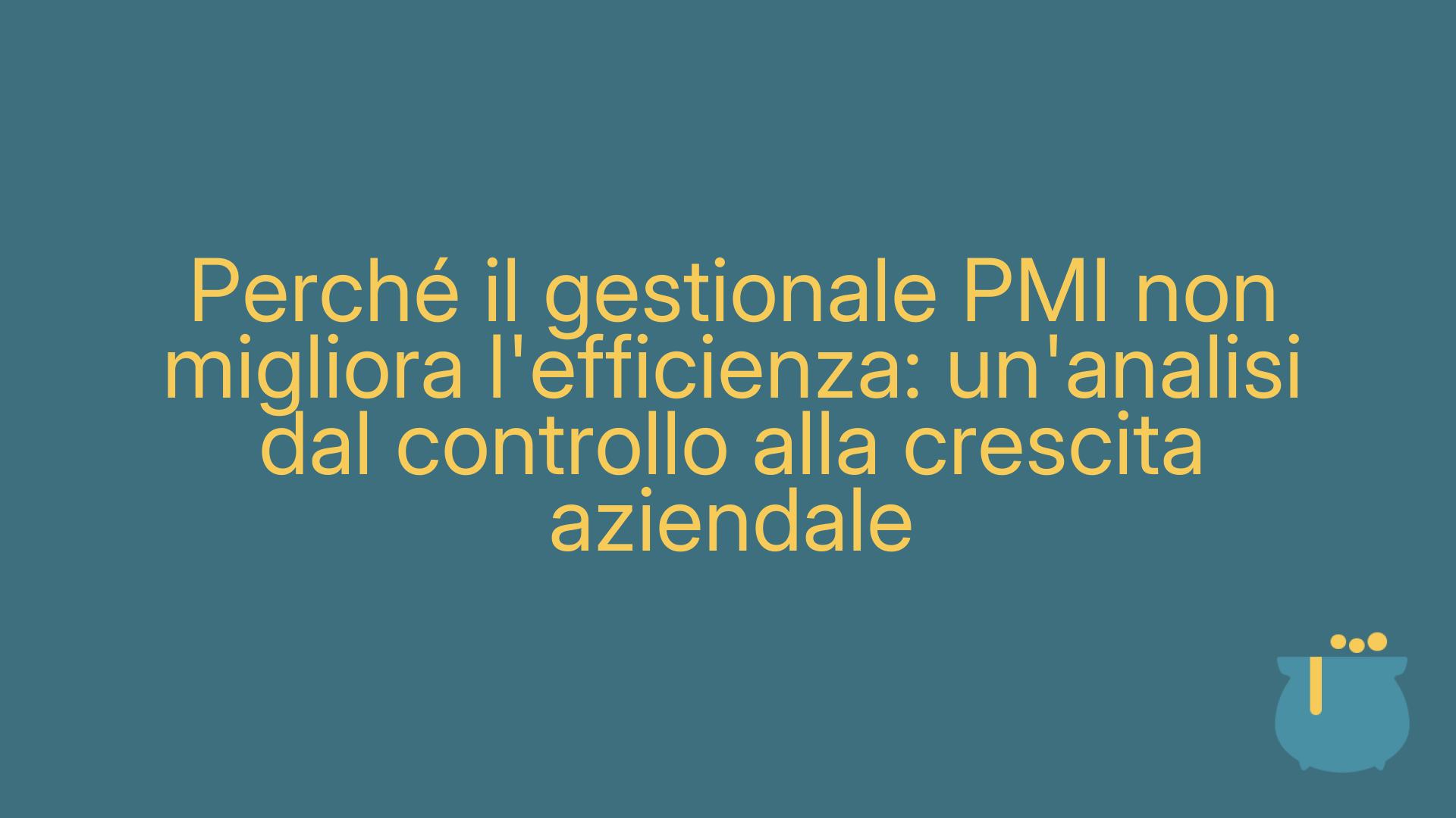 Perché il gestionale PMI non migliora l'efficienza: un'analisi dal controllo alla crescita aziendale