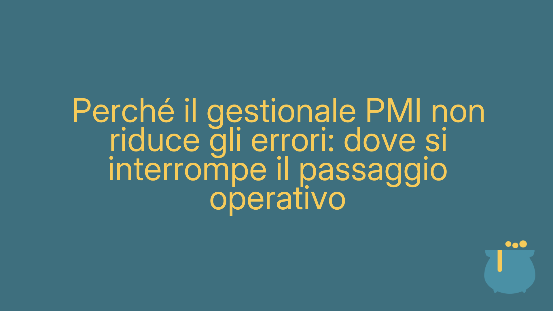 Perché il gestionale PMI non riduce gli errori: dove si interrompe il passaggio operativo