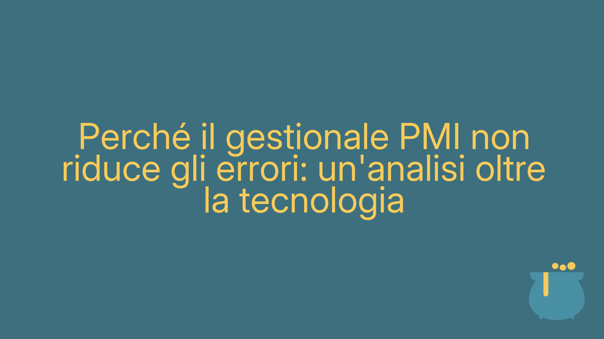 Perché il gestionale PMI non riduce gli errori: un'analisi oltre la tecnologia