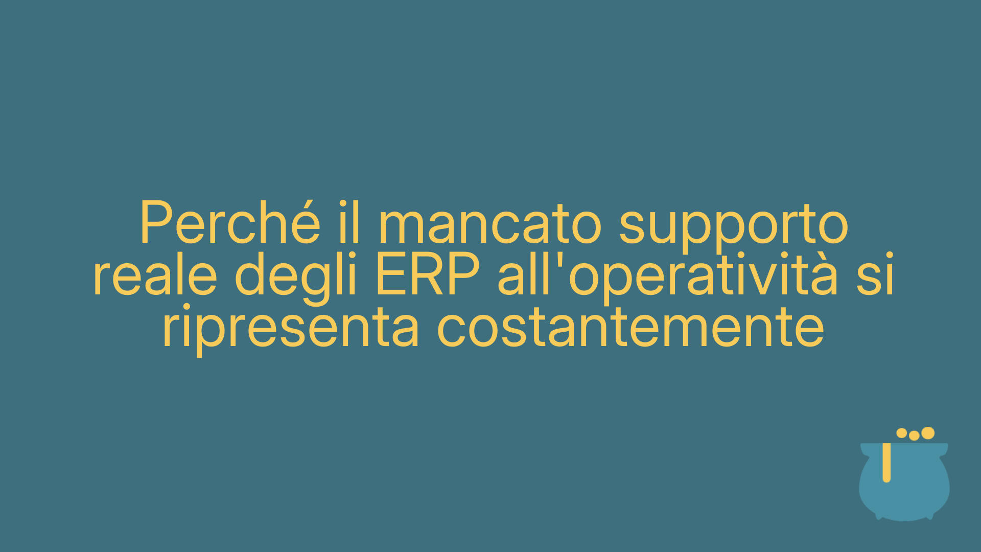 Perché il mancato supporto reale degli ERP all'operatività si ripresenta costantemente