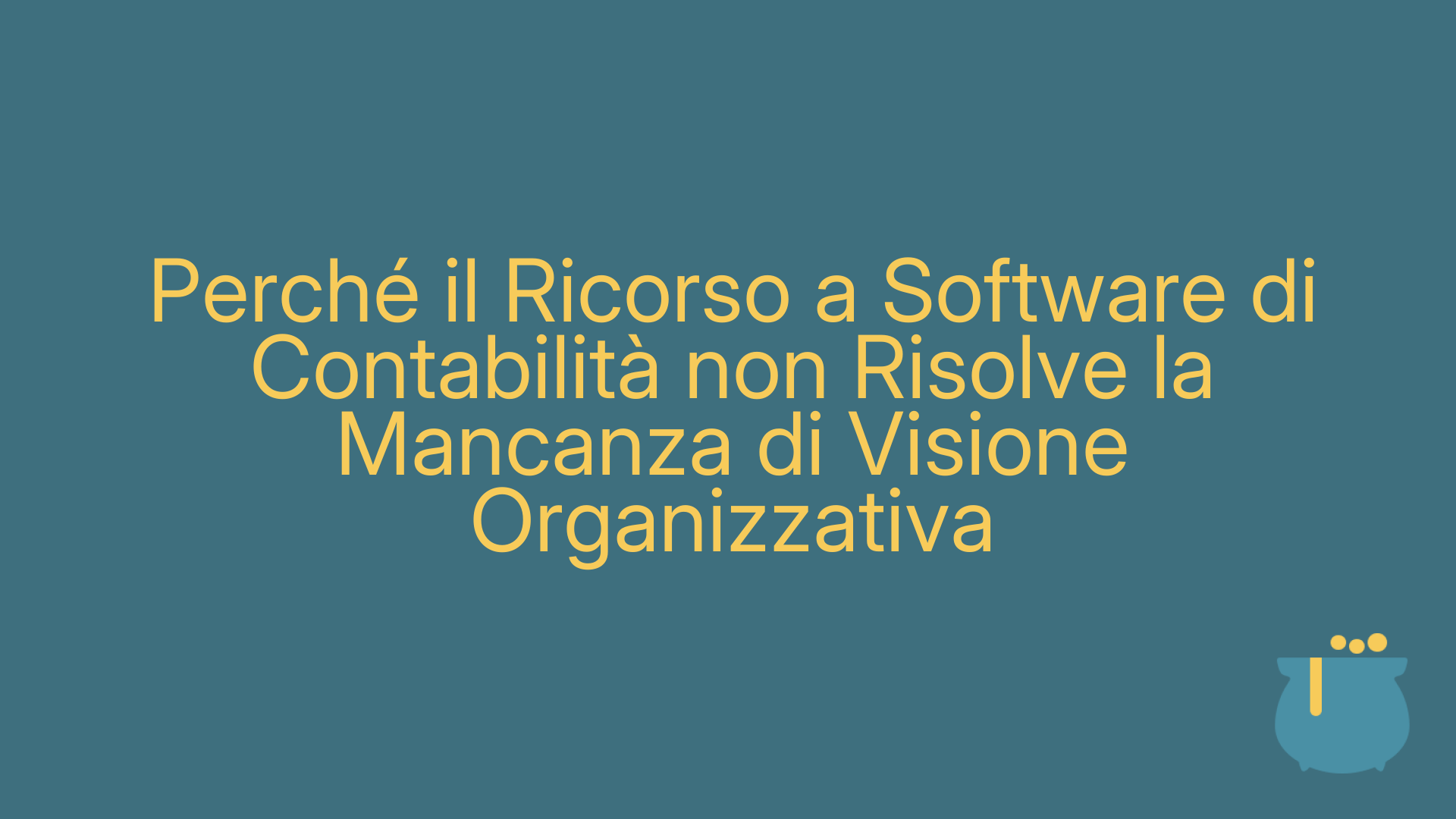 Perché il Ricorso a Software di Contabilità non Risolve la Mancanza di Visione Organizzativa