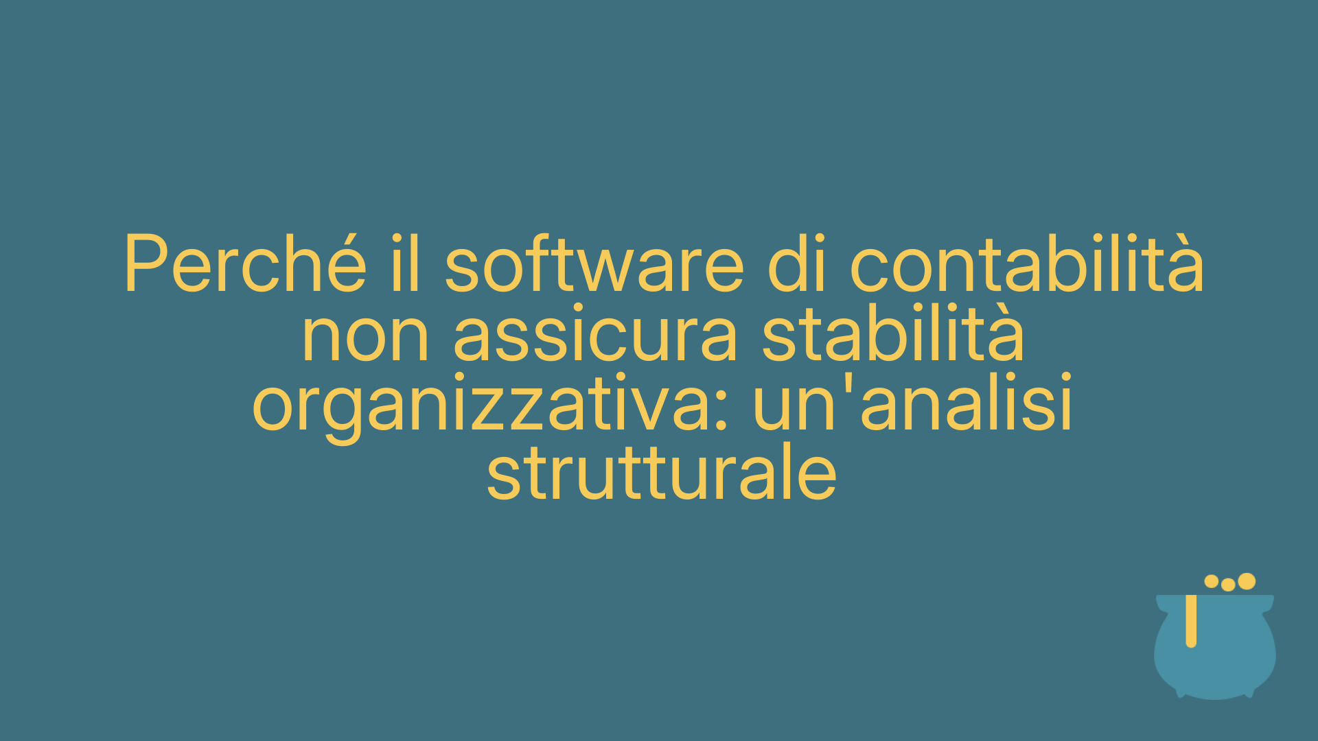 Perché il software di contabilità non assicura stabilità organizzativa: un'analisi strutturale