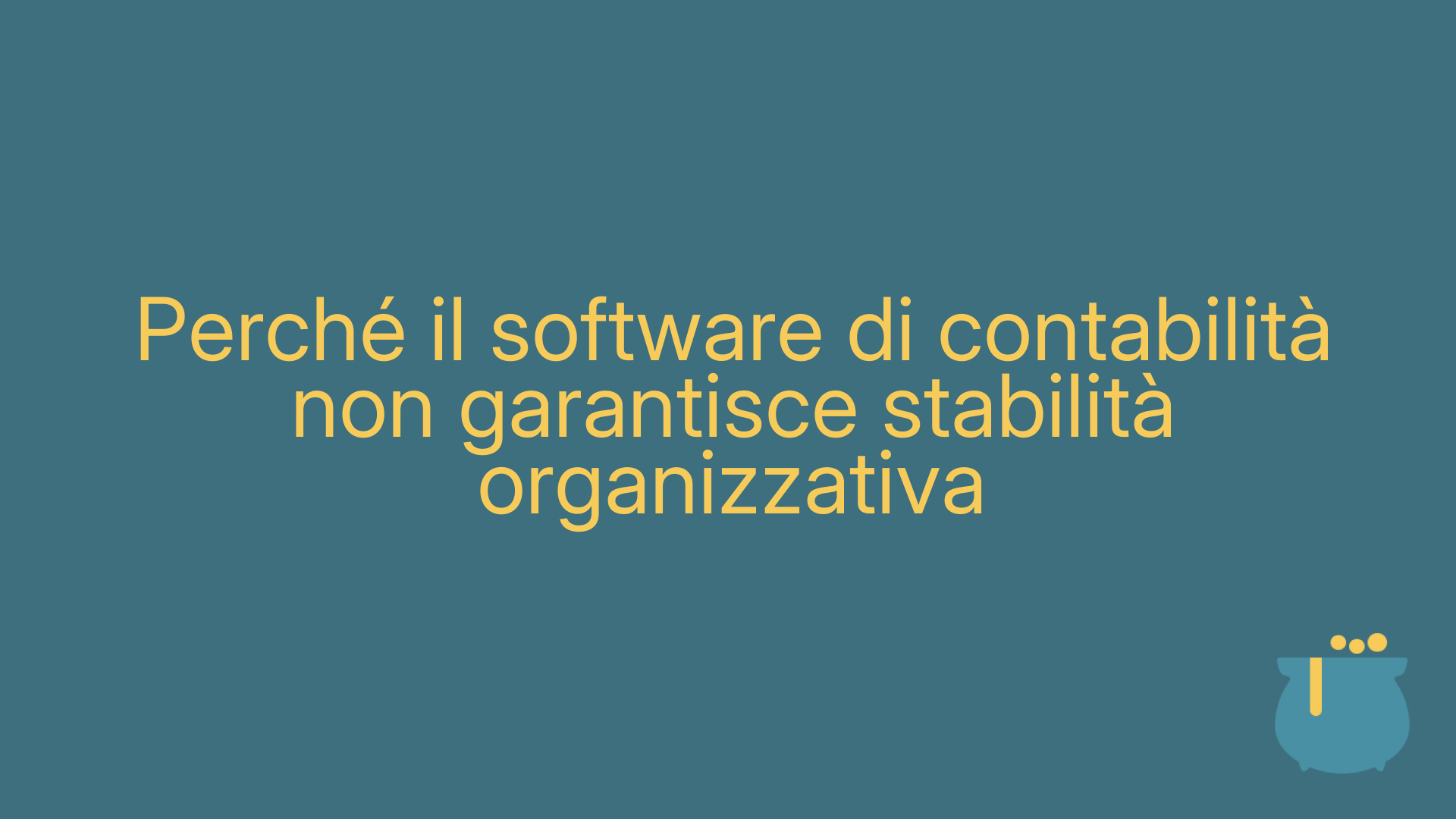 Perché il software di contabilità non garantisce stabilità organizzativa