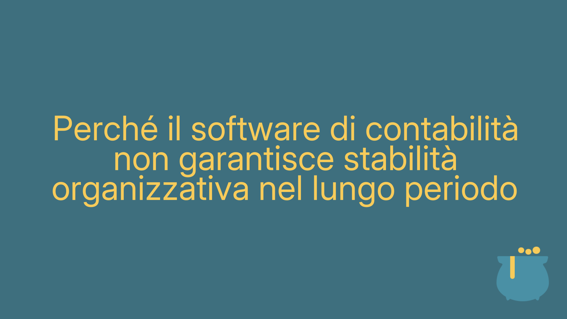 Perché il software di contabilità non garantisce stabilità organizzativa nel lungo periodo