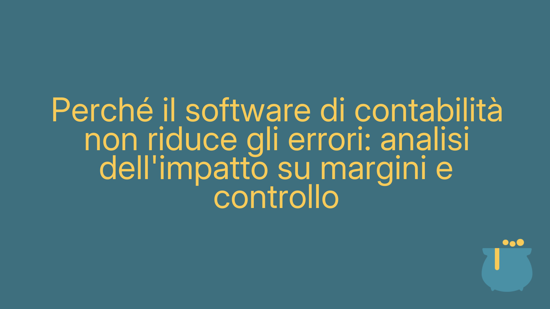 Perché il software di contabilità non riduce gli errori: analisi dell'impatto su margini e controllo