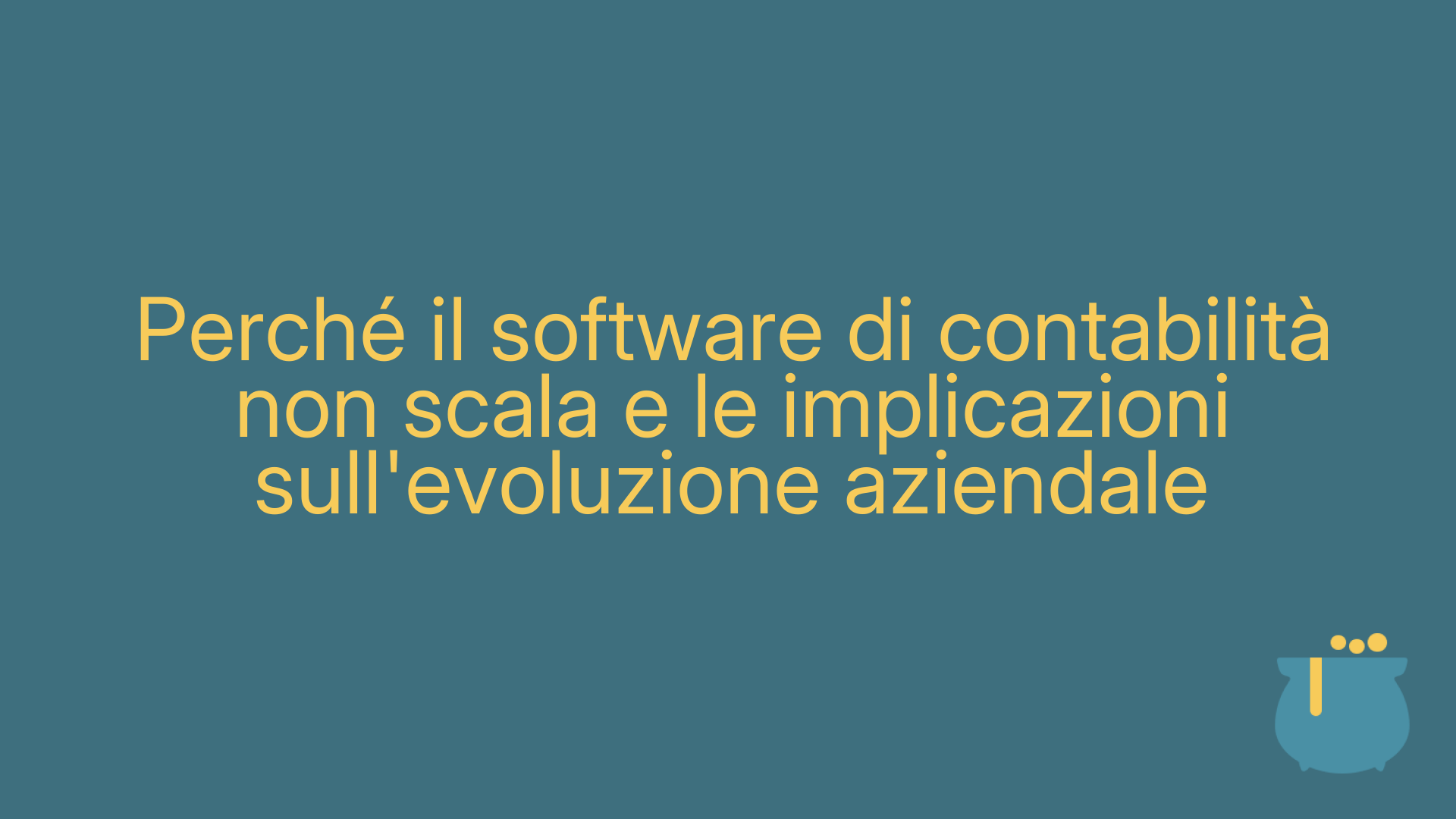 Perché il software di contabilità non scala e le implicazioni sull'evoluzione aziendale