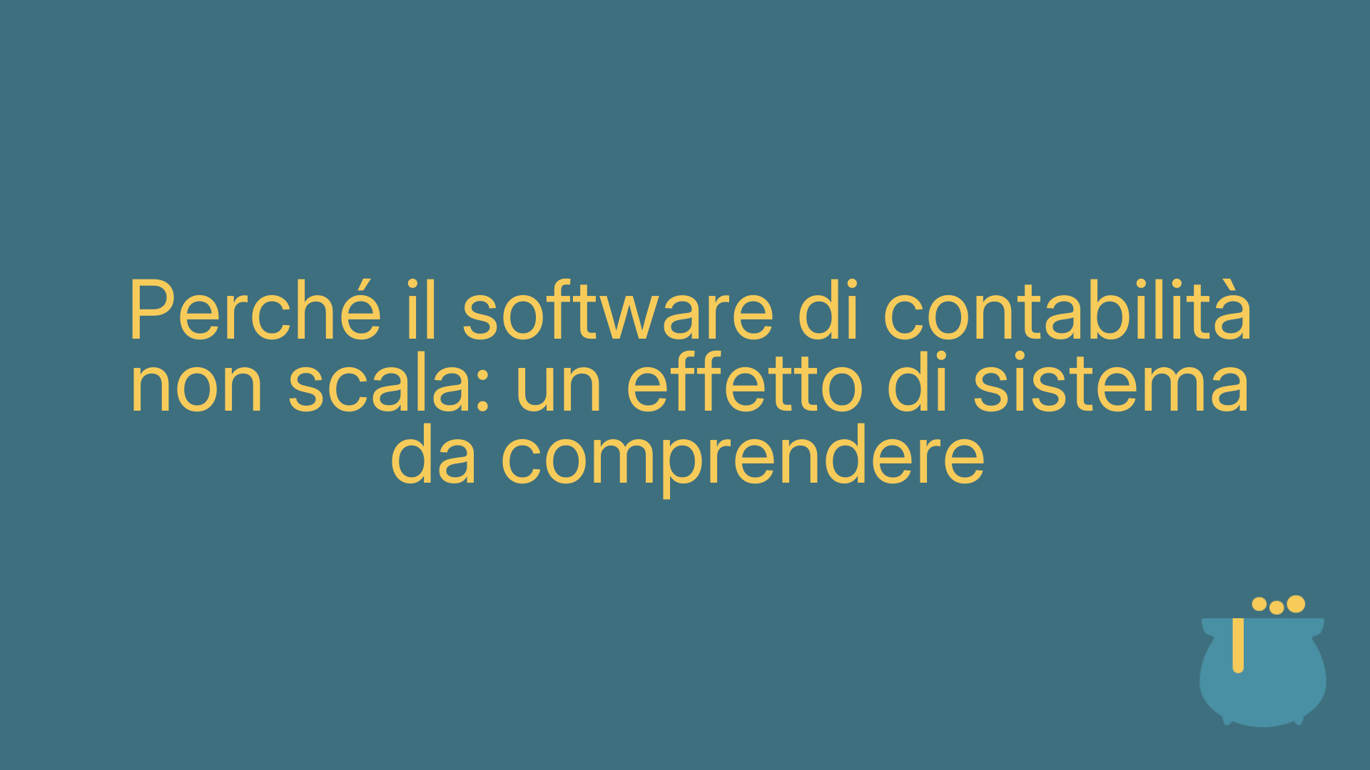 Perché il software di contabilità non scala: un effetto di sistema da comprendere