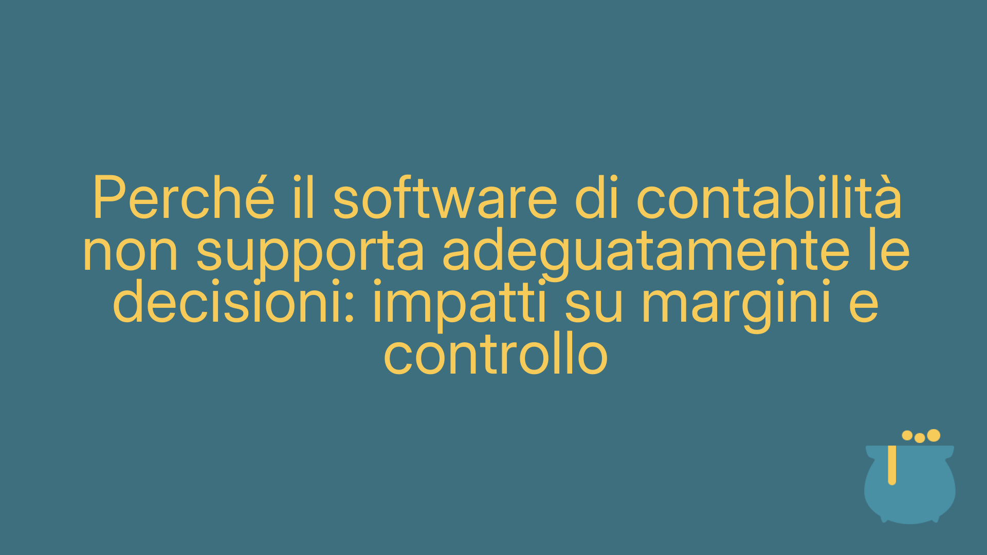 Perché il software di contabilità non supporta adeguatamente le decisioni: impatti su margini e controllo