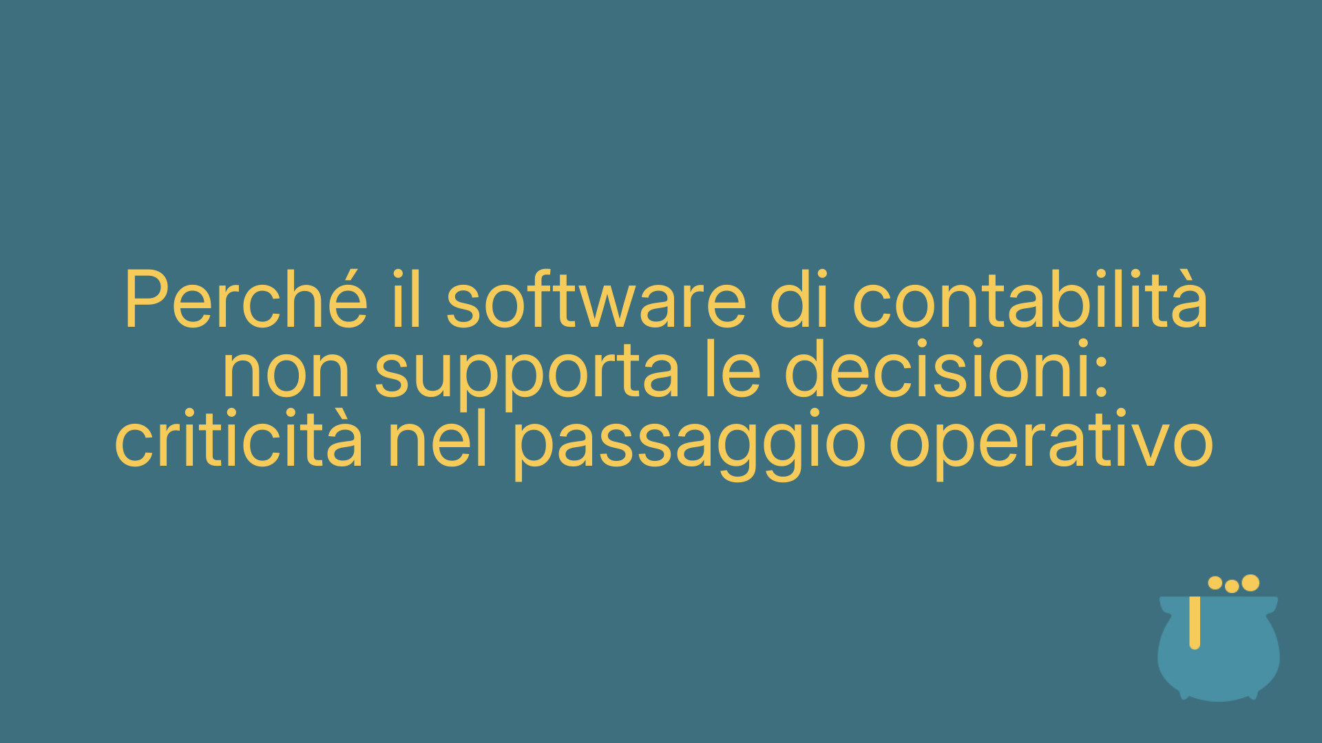 Perché il software di contabilità non supporta le decisioni: criticità nel passaggio operativo