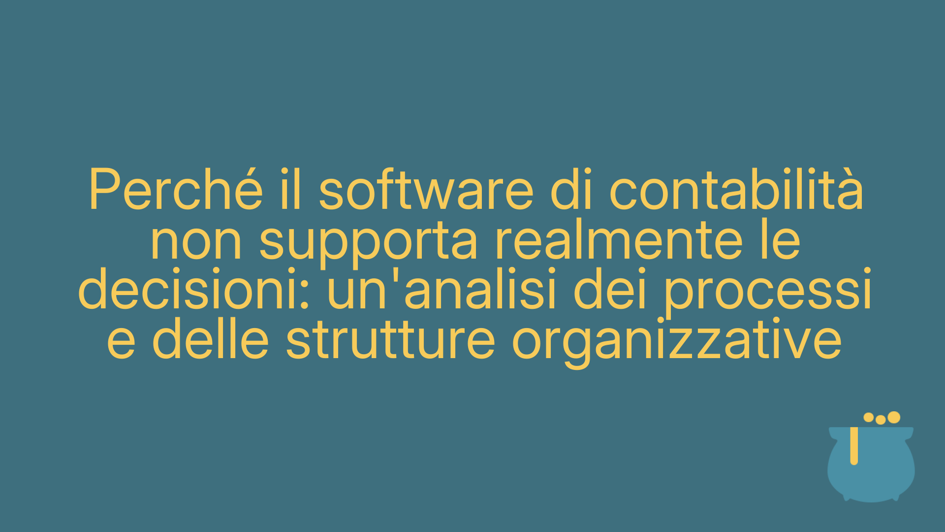 Perché il software di contabilità non supporta realmente le decisioni: un'analisi dei processi e delle strutture organizzative