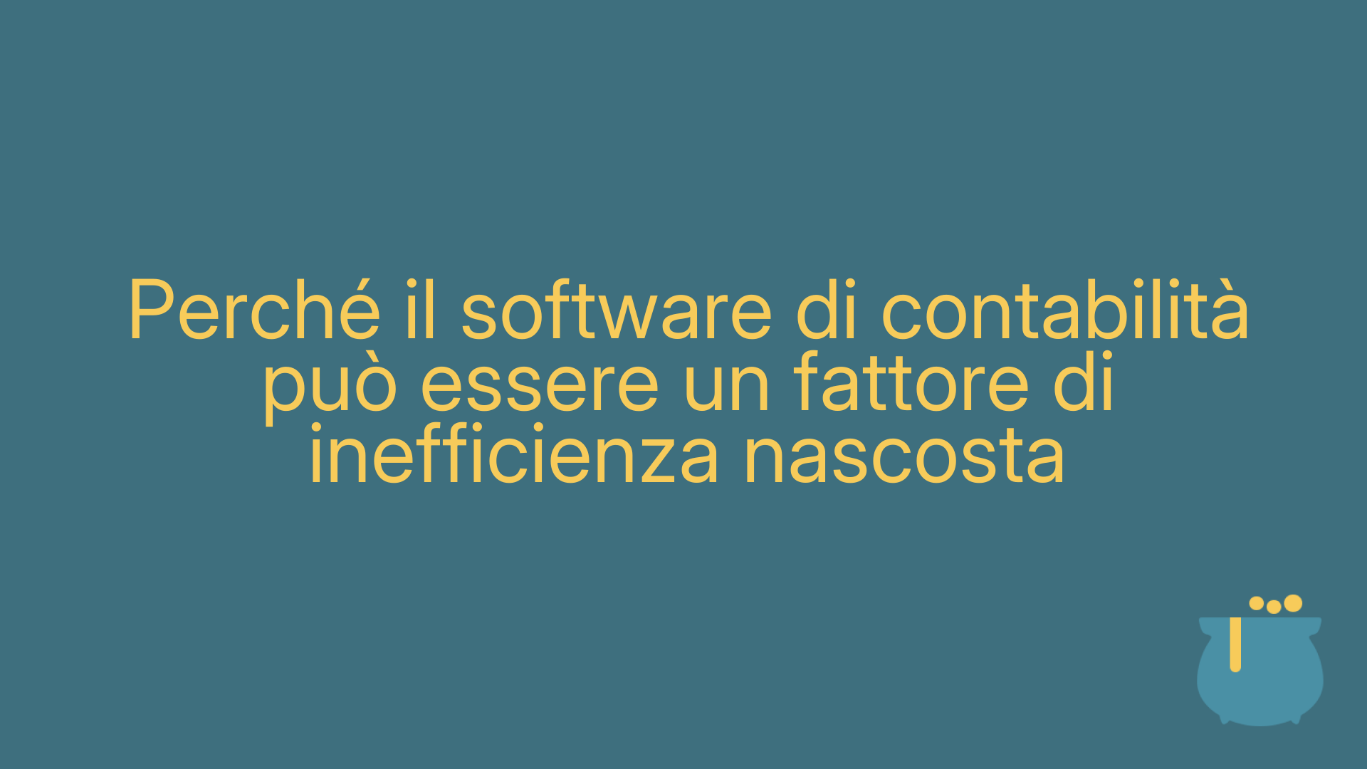Perché il software di contabilità può essere un fattore di inefficienza nascosta