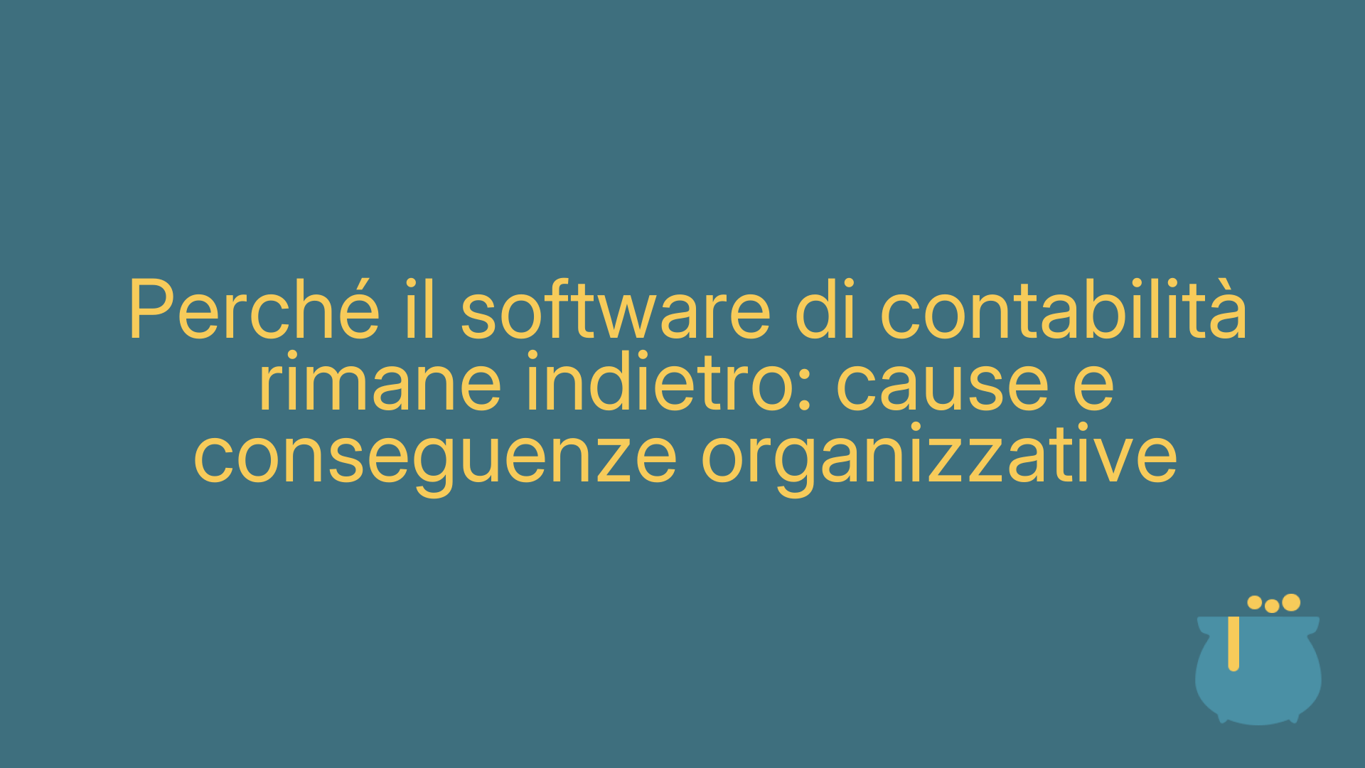 Perché il software di contabilità rimane indietro: cause e conseguenze organizzative