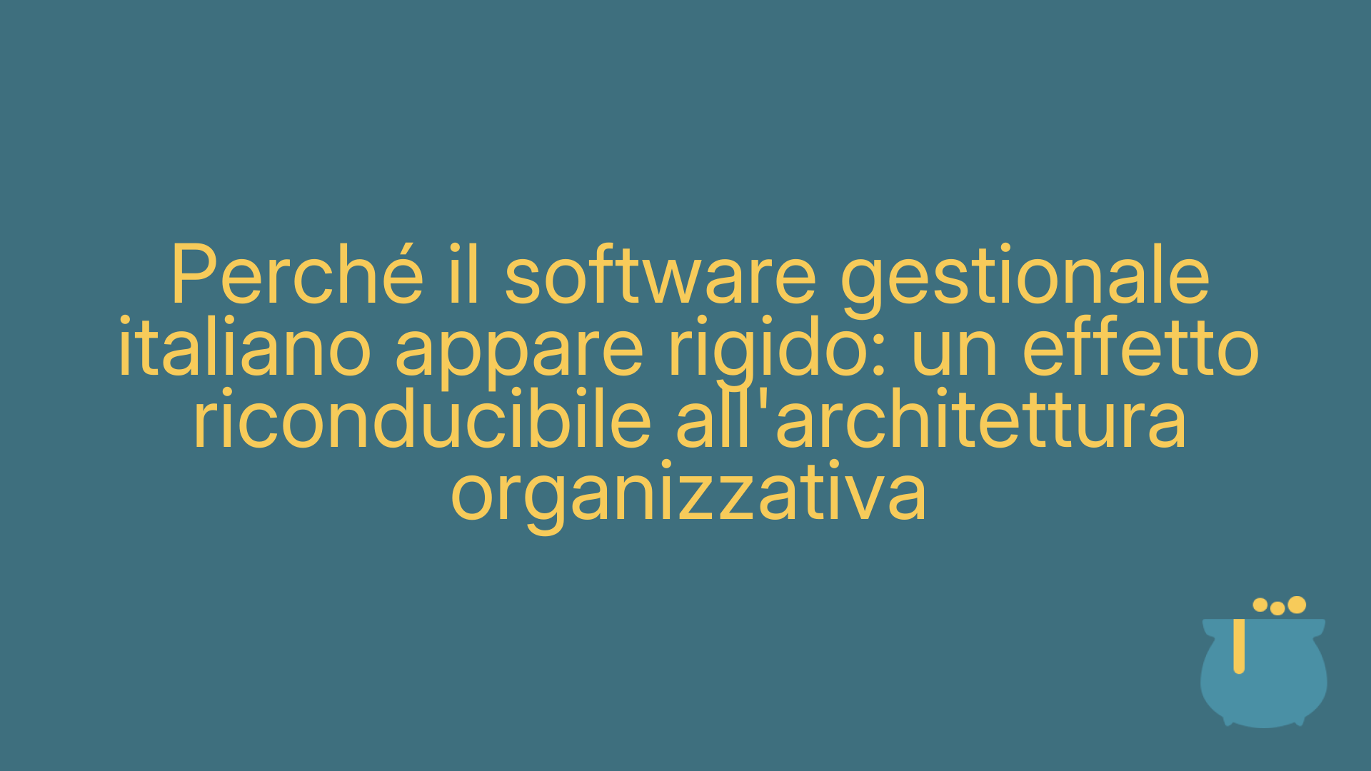 Perché il software gestionale italiano appare rigido: un effetto riconducibile all'architettura organizzativa