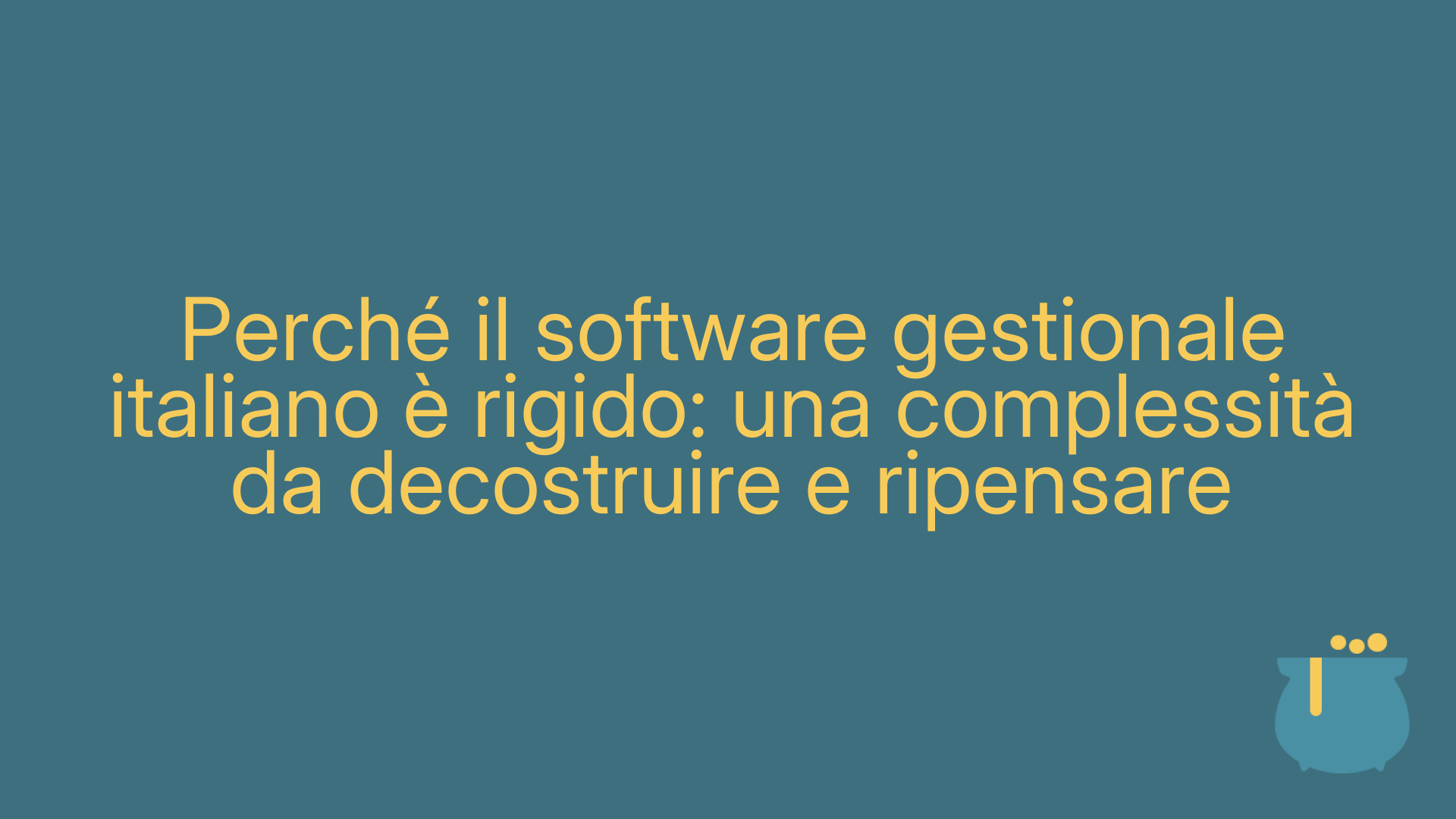 Perché il software gestionale italiano è rigido: una complessità da decostruire e ripensare