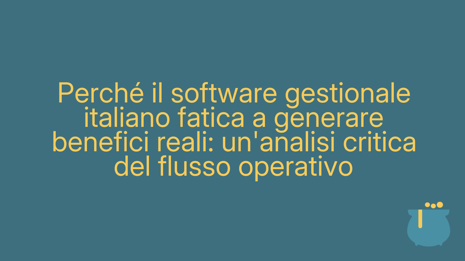 Perché il software gestionale italiano fatica a generare benefici reali: un'analisi critica del flusso operativo