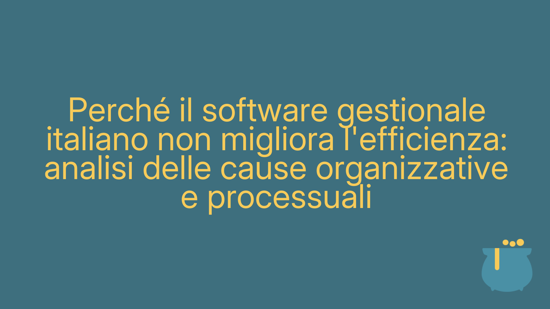 Perché il software gestionale italiano non migliora l'efficienza: analisi delle cause organizzative e processuali