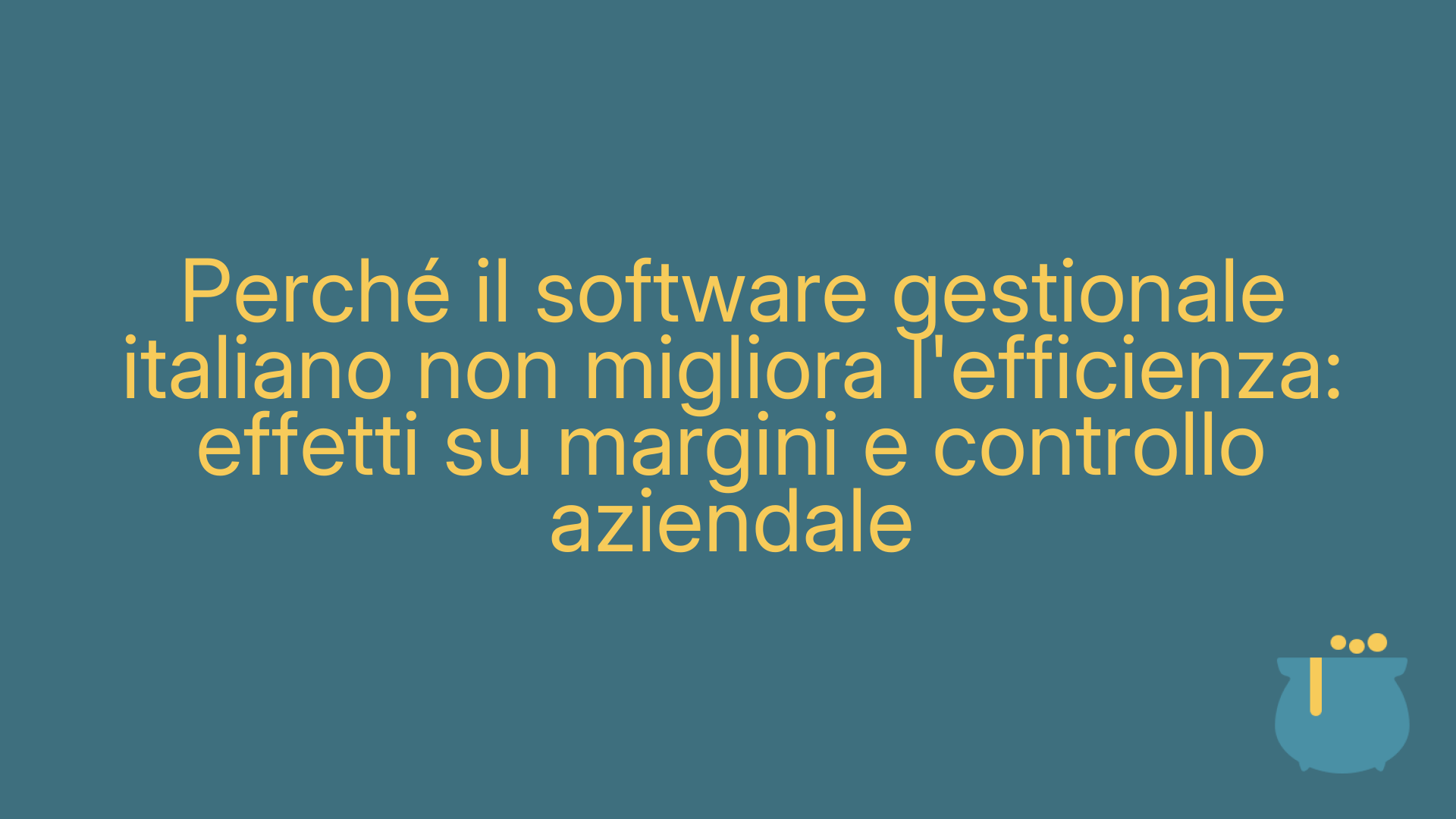 Perché il software gestionale italiano non migliora l'efficienza: effetti su margini e controllo aziendale