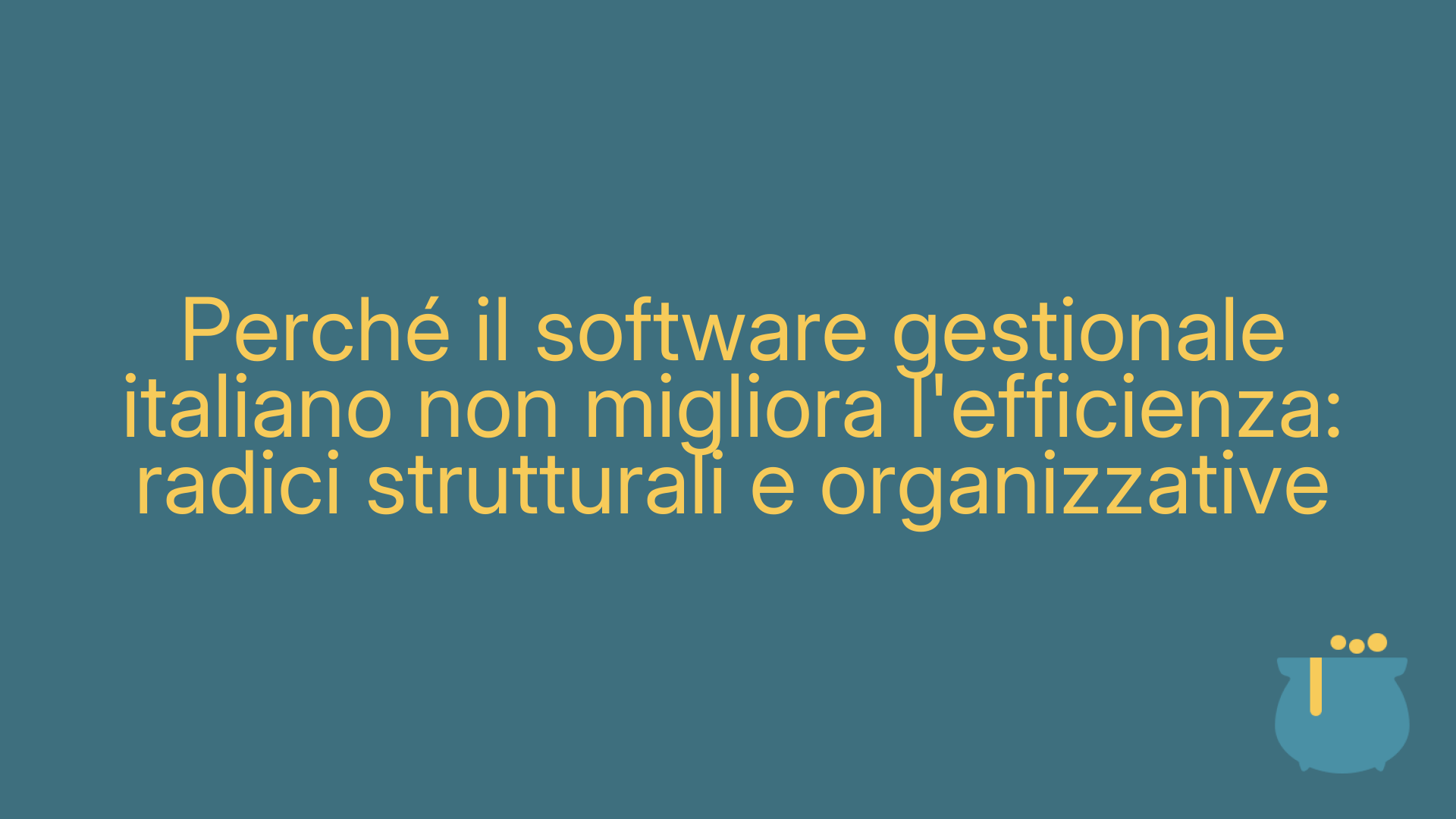 Perché il software gestionale italiano non migliora l'efficienza: radici strutturali e organizzative