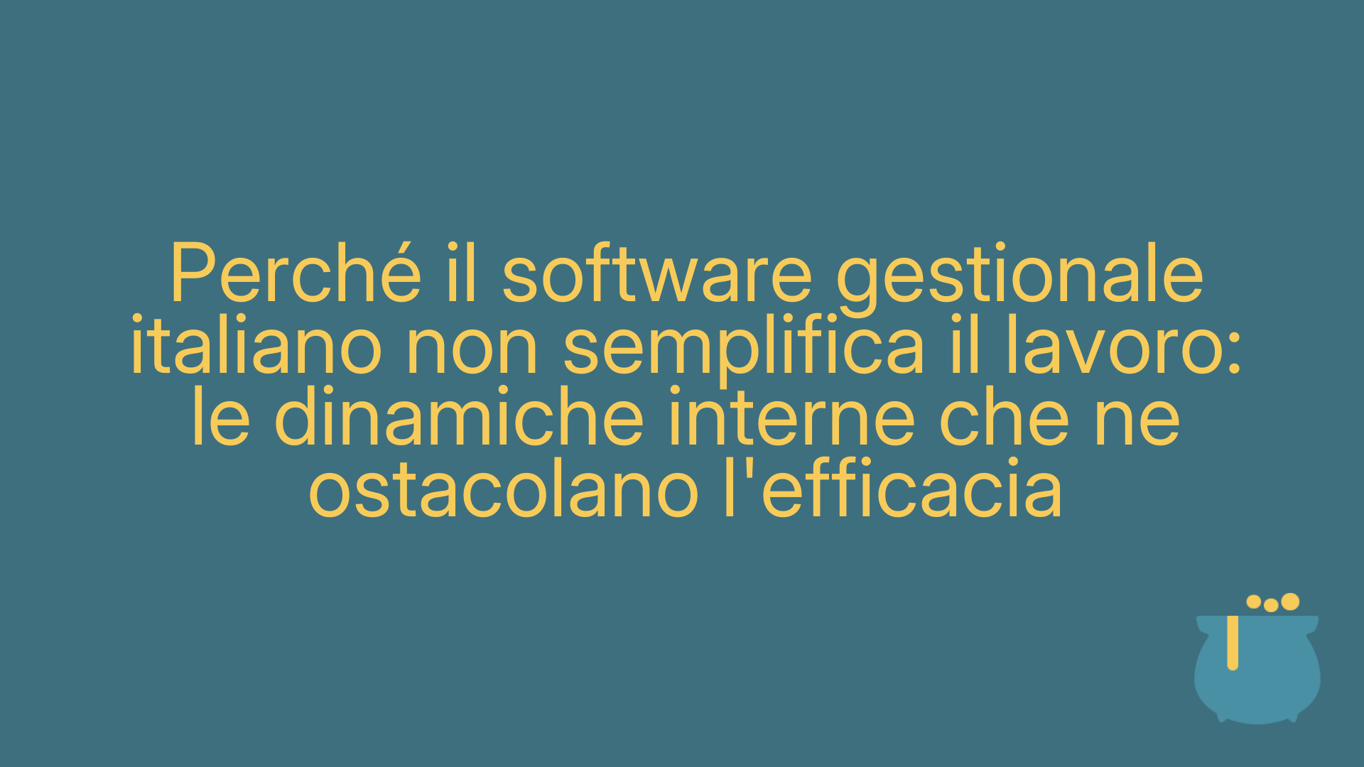 Perché il software gestionale italiano non semplifica il lavoro: le dinamiche interne che ne ostacolano l'efficacia