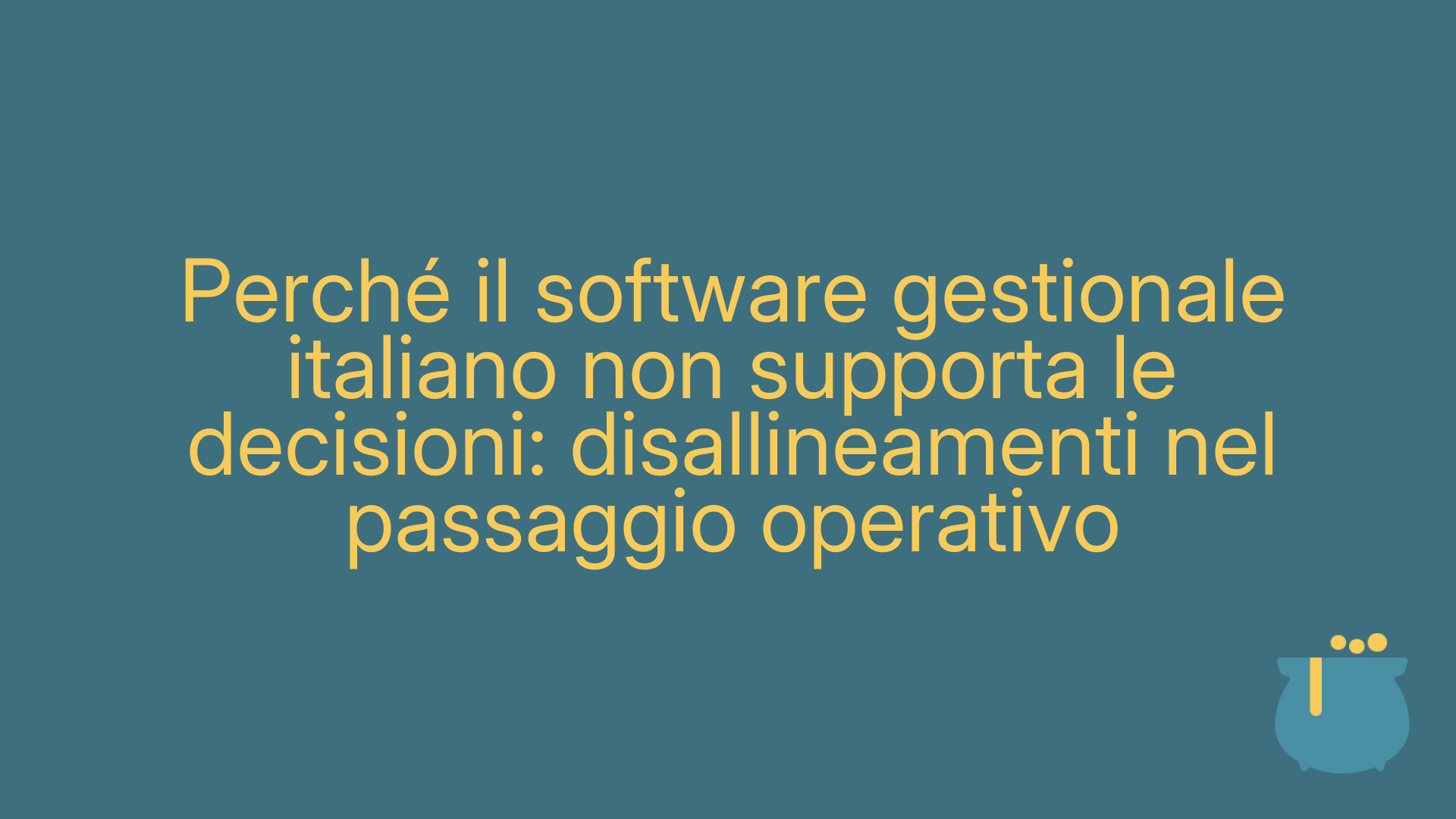Perché il software gestionale italiano non supporta le decisioni: disallineamenti nel passaggio operativo