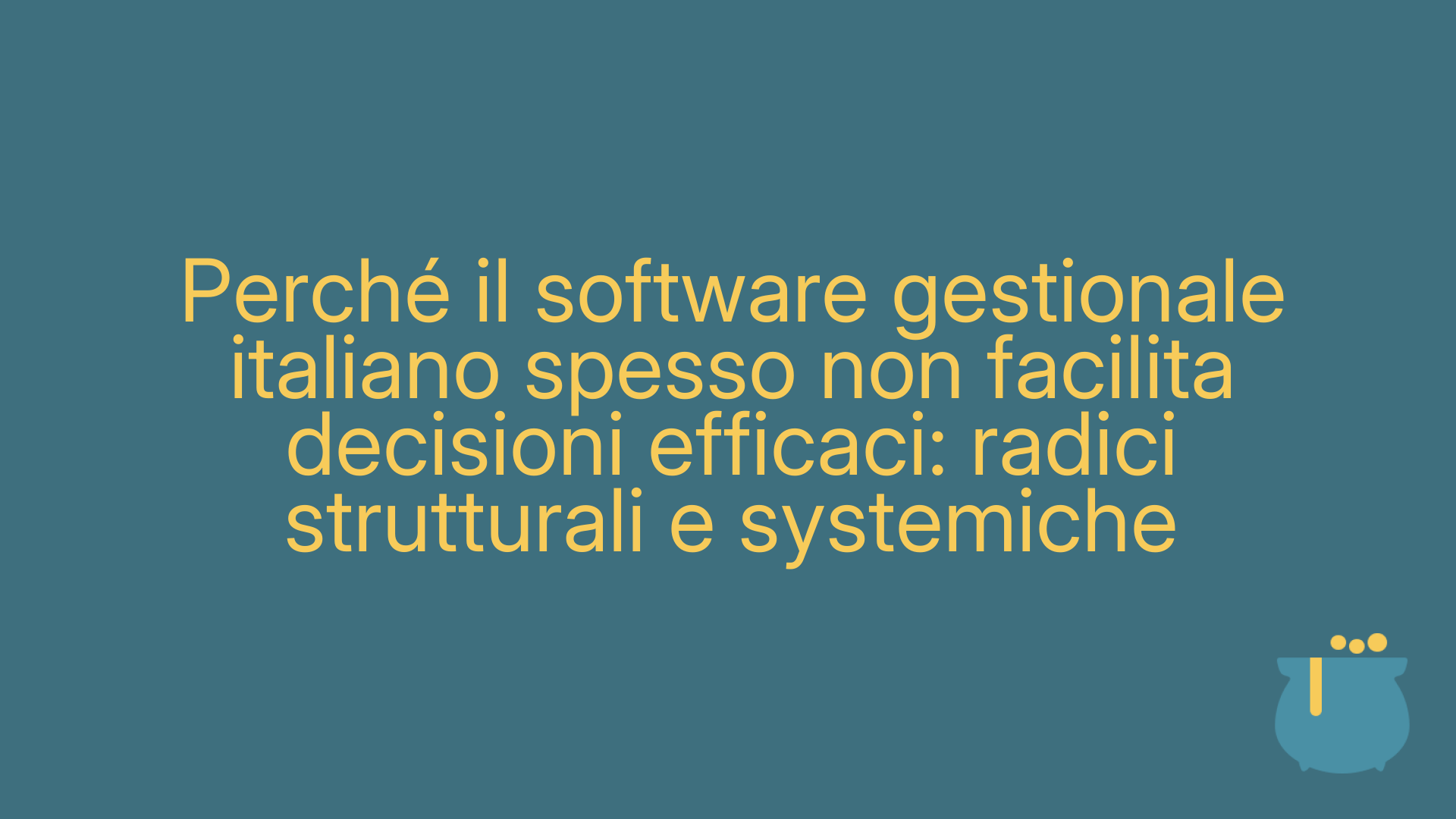 Perché il software gestionale italiano spesso non facilita decisioni efficaci: radici strutturali e systemiche