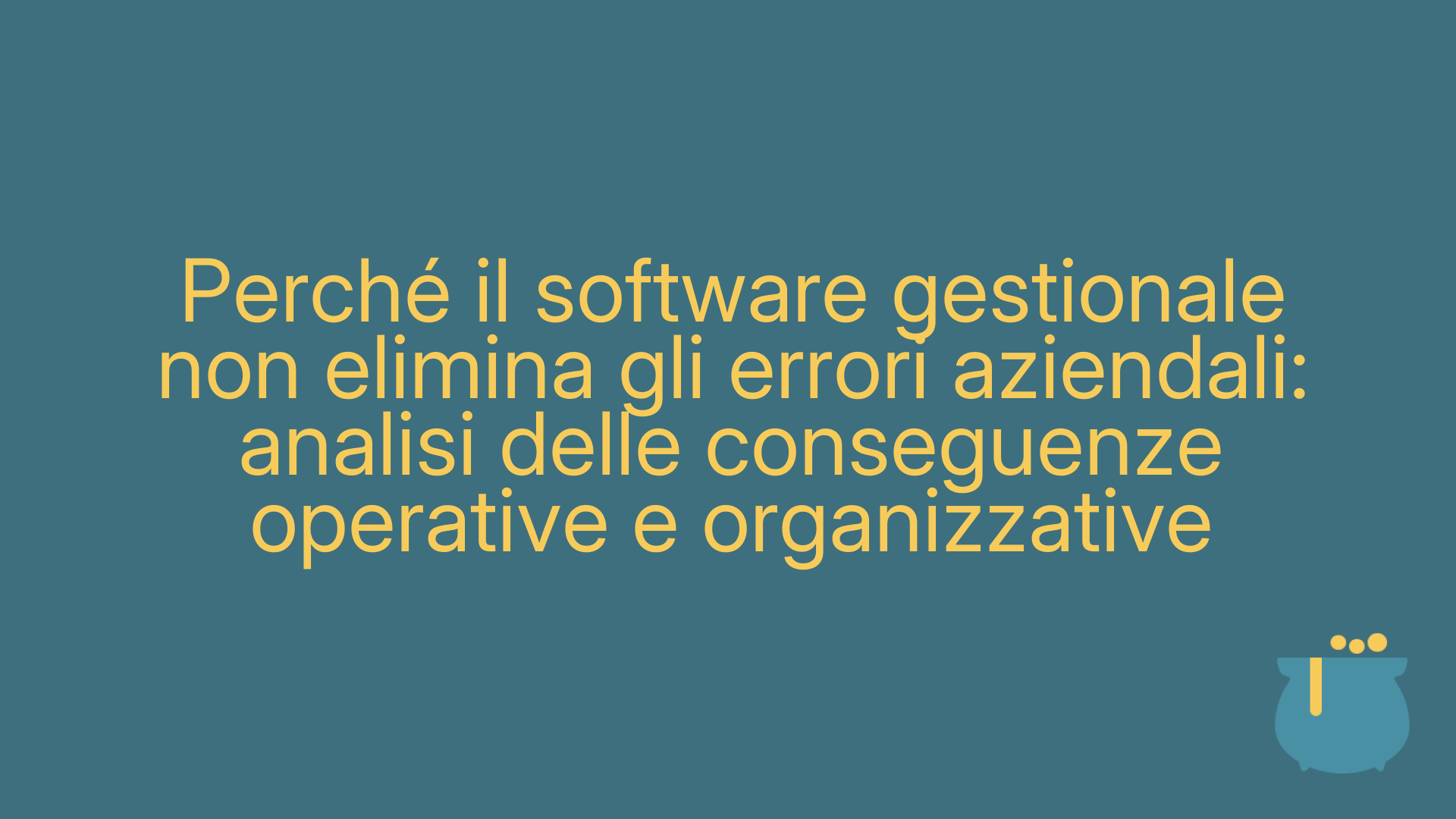 Perché il software gestionale non elimina gli errori aziendali: analisi delle conseguenze operative e organizzative
