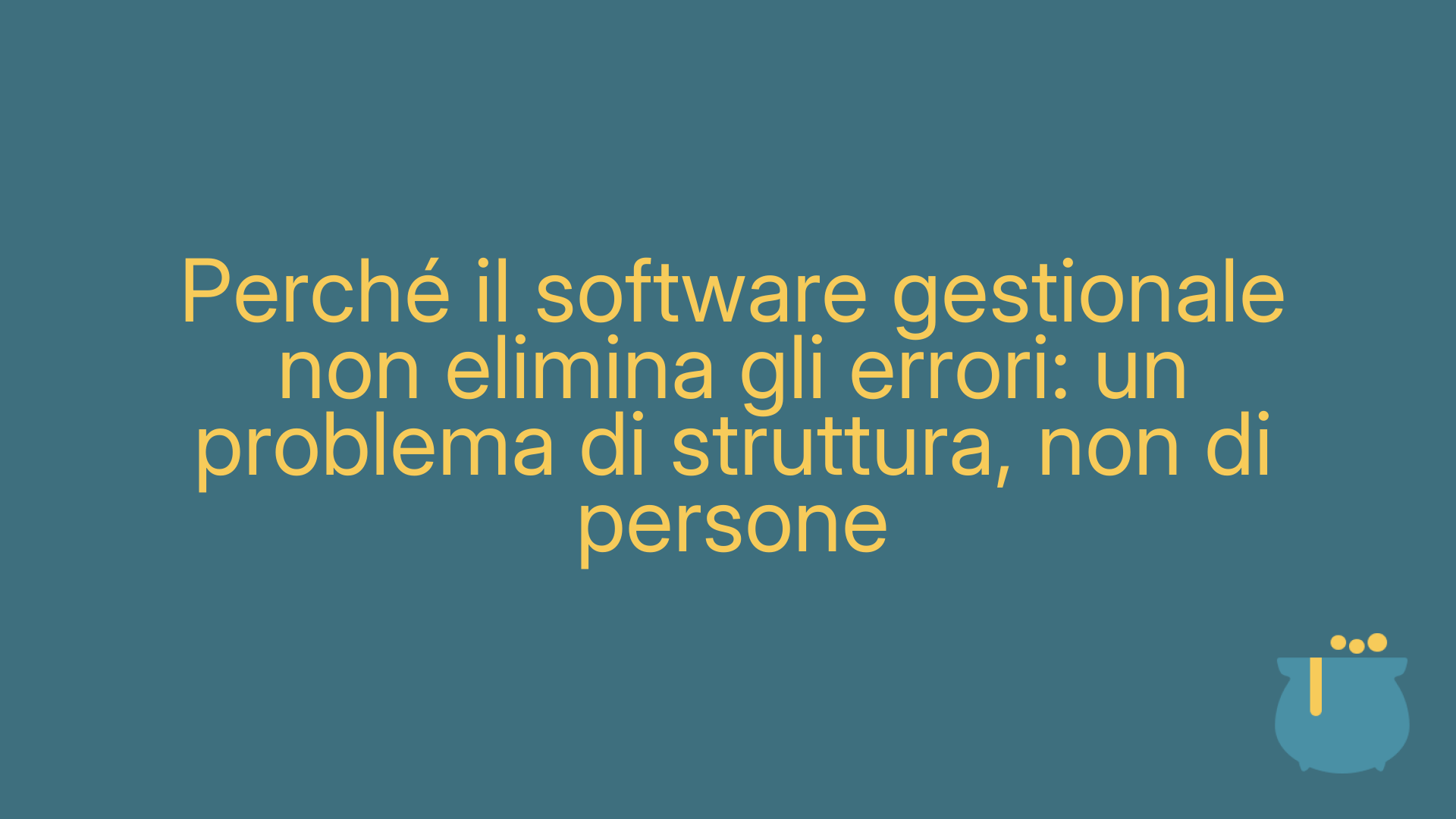 Perché il software gestionale non elimina gli errori: un problema di struttura, non di persone
