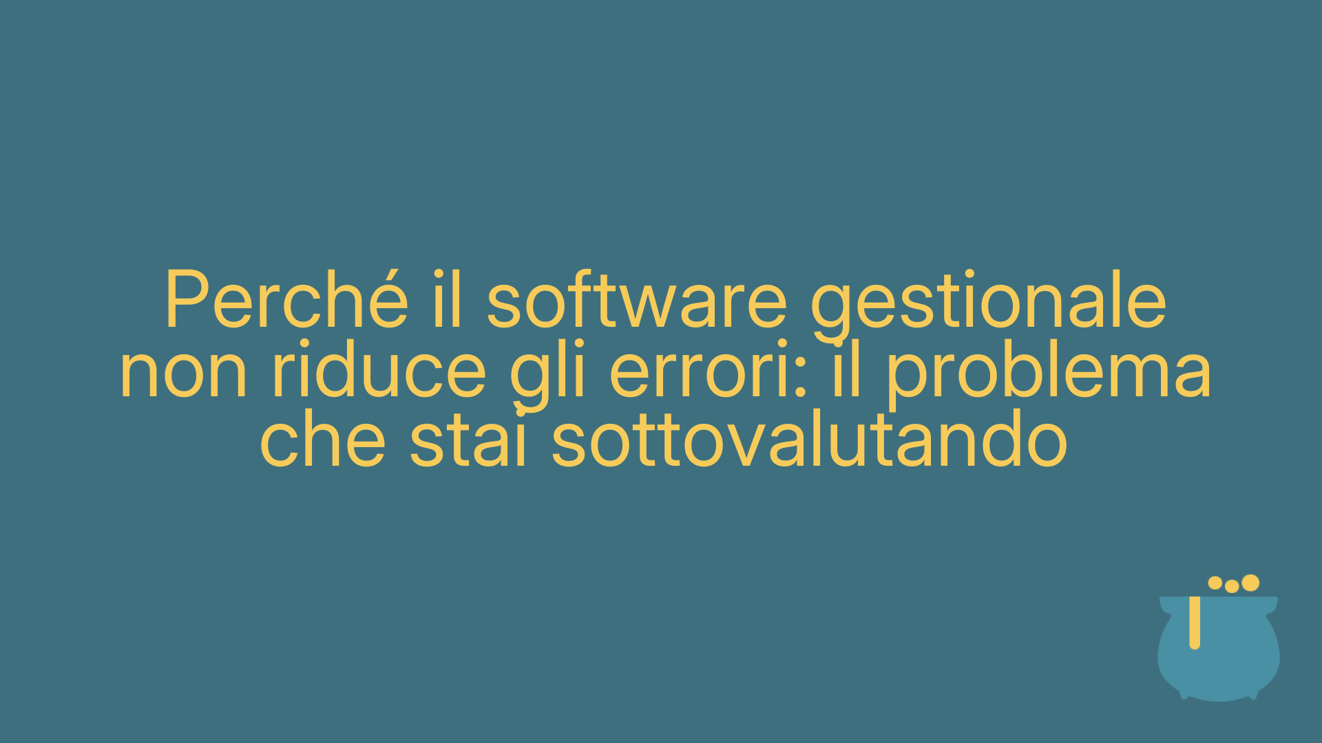 Perché il software gestionale non riduce gli errori: il problema che stai sottovalutando