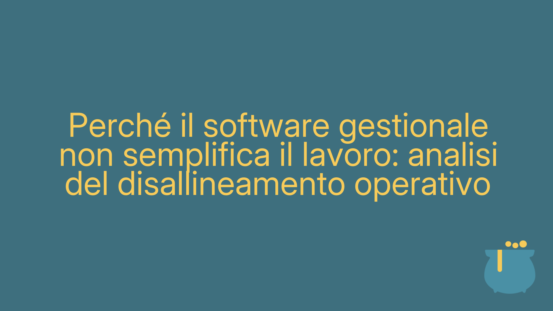 Perché il software gestionale non semplifica il lavoro: analisi del disallineamento operativo