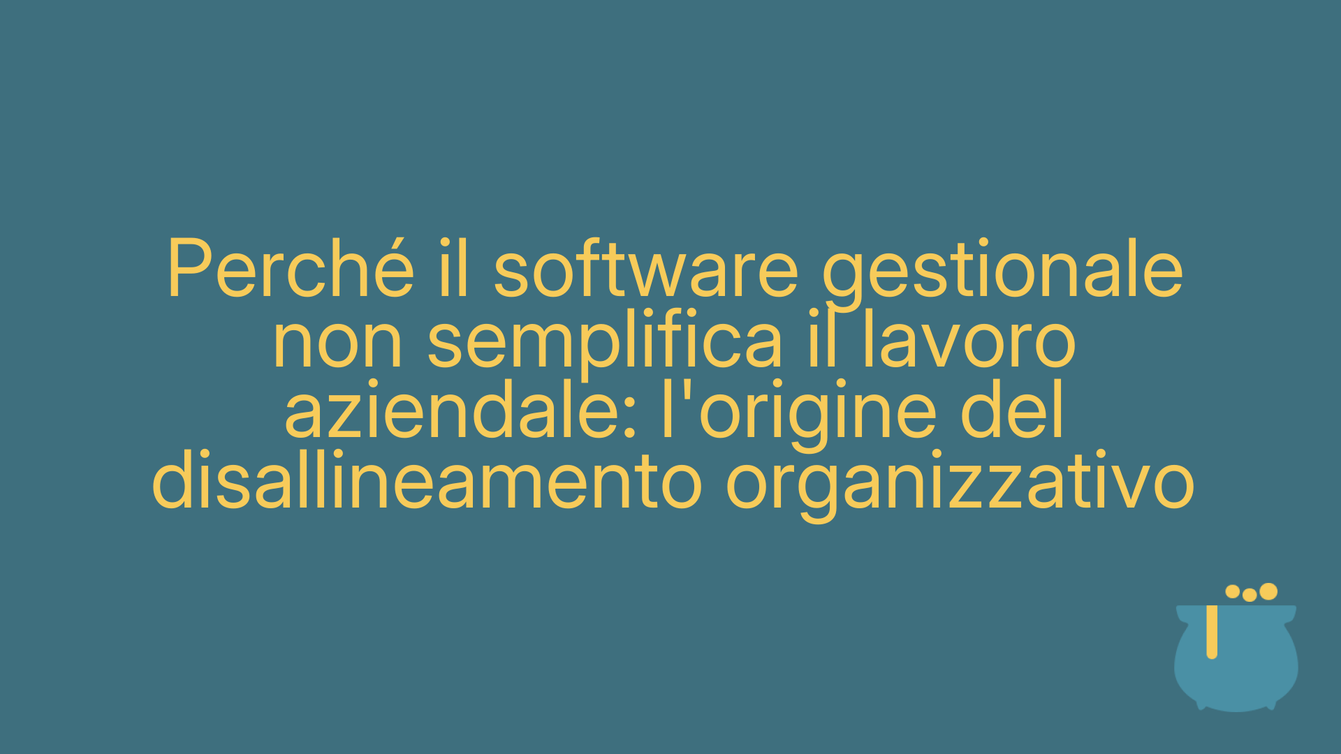 Perché il software gestionale non semplifica il lavoro aziendale: l'origine del disallineamento organizzativo