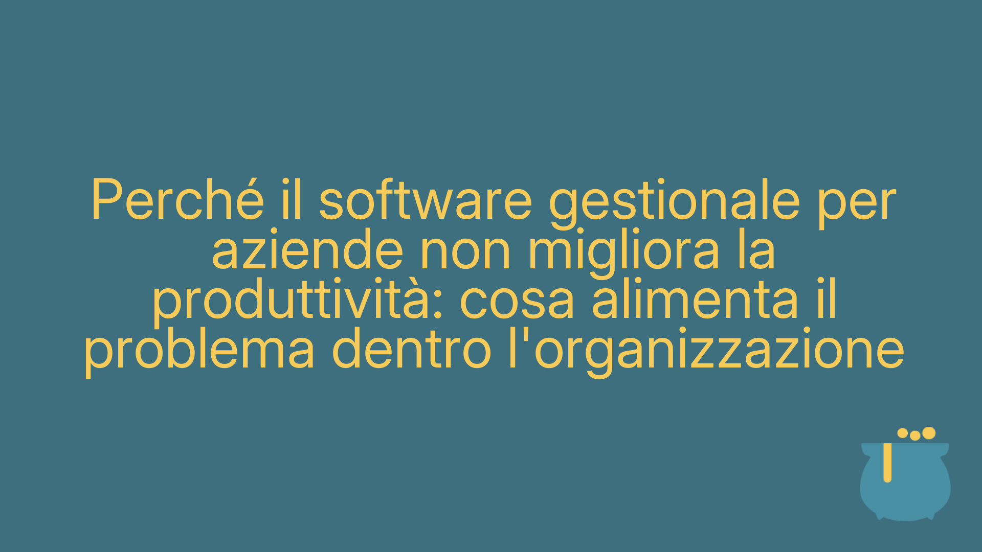 Perché il software gestionale per aziende non migliora la produttività: cosa alimenta il problema dentro l'organizzazione